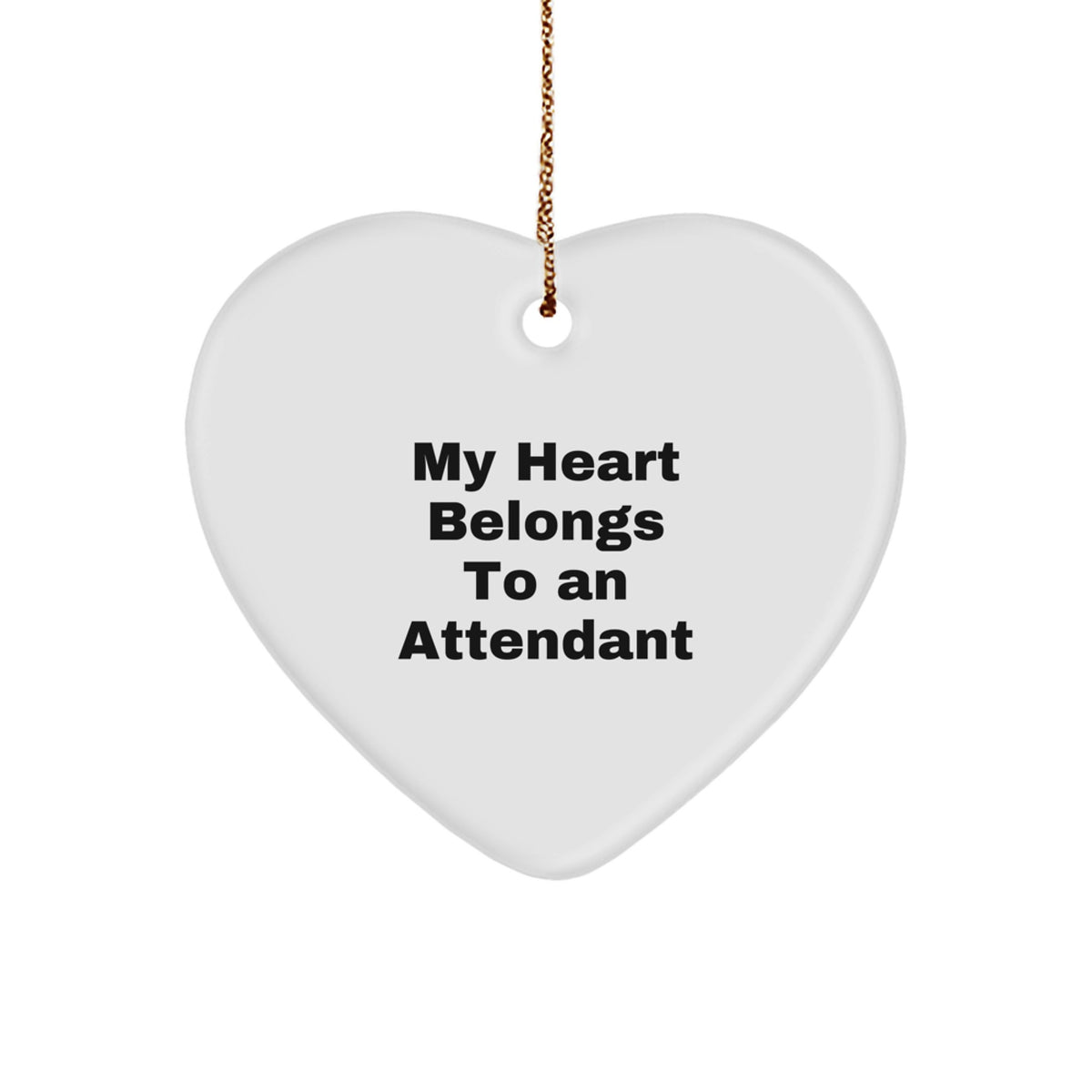 Funny Attendant Gifts from Men - Heart Ornament, My Heart Belongs To An Attendant, Christmas Unique Gifts for Attendant - Image 1