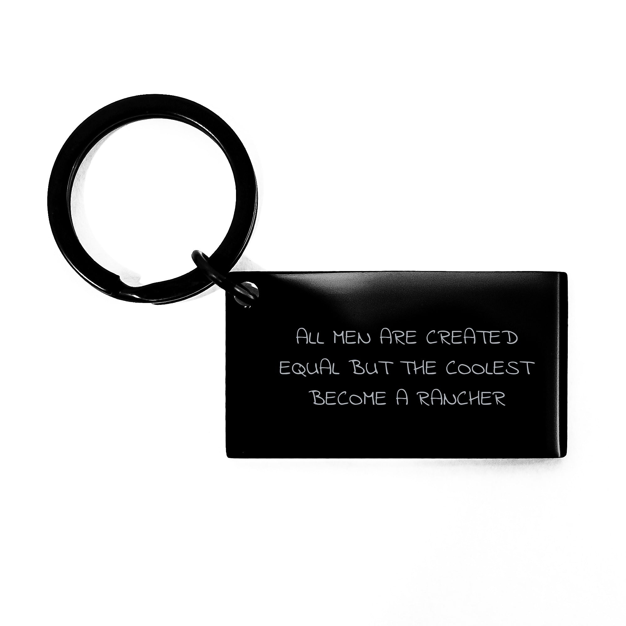 Funny Rancher Gifts for Men - Unique Keychain with Inspirational Quote, 'All Men Are Created Equal But The Coolest Become A Rancher', Christmas Unique Presents - Image 1