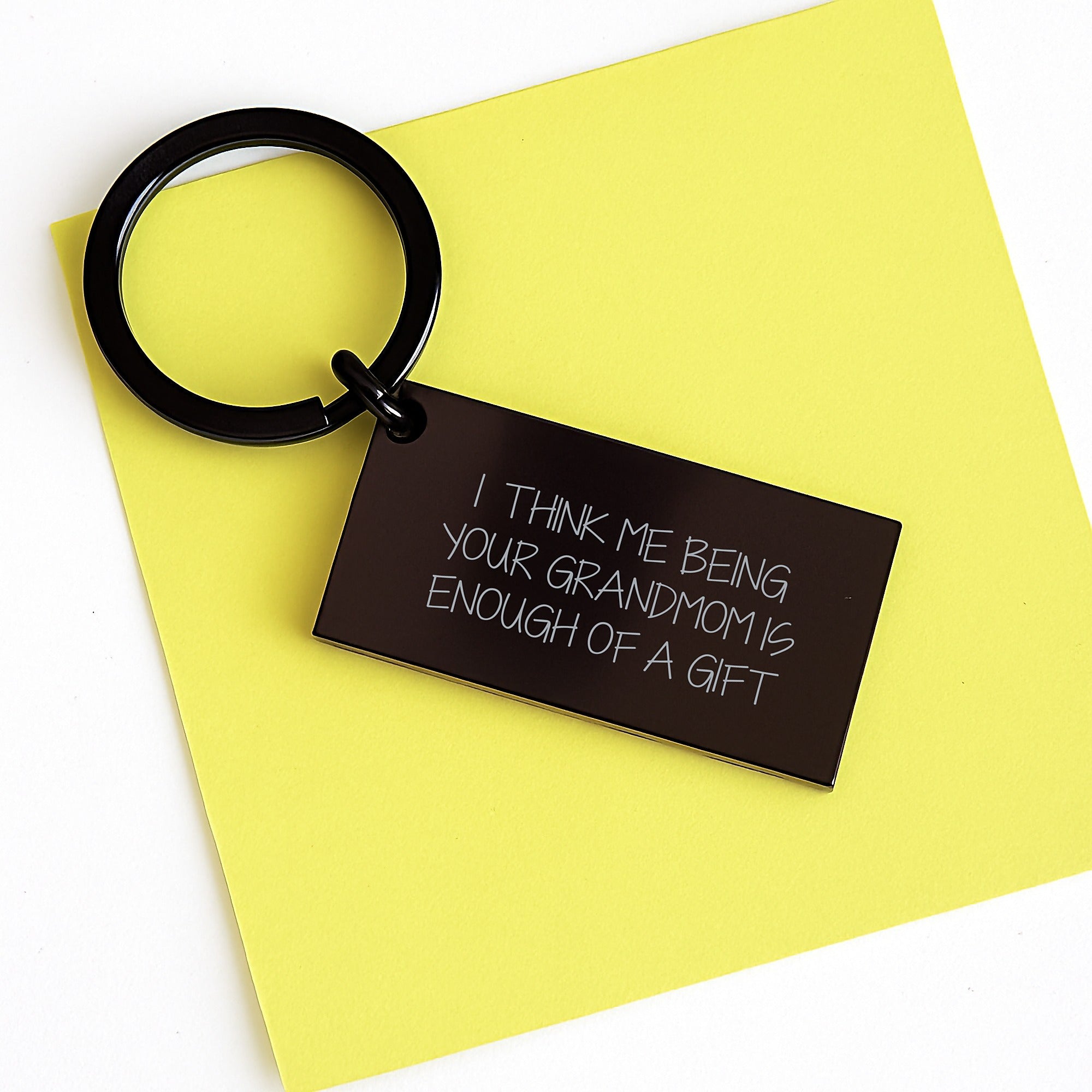 Funny Grandmom Gifts from Family - 'I Think Me Being Your Grandmom Is Enough Of A Gift' Keychain, Black Stainless Steel, Birthday Unique - Image 3