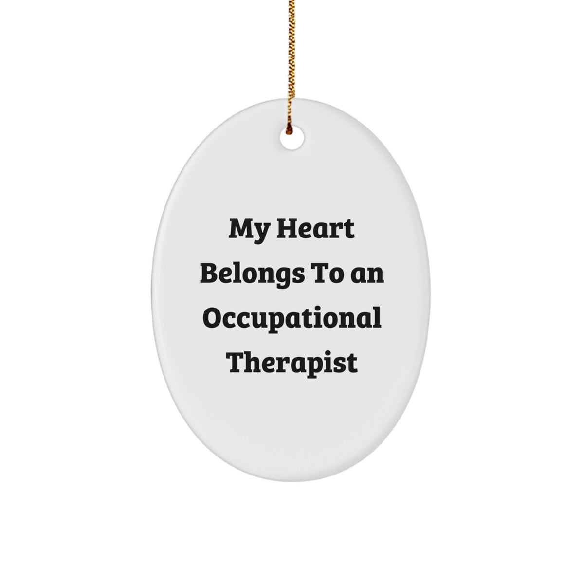 Funny Occupational Therapist Gifts, Oval Ornament, My Heart Belongs To An Occupational Therapist, Christmas Unique Gifts from Friends to Occupational Therapist - Image 1