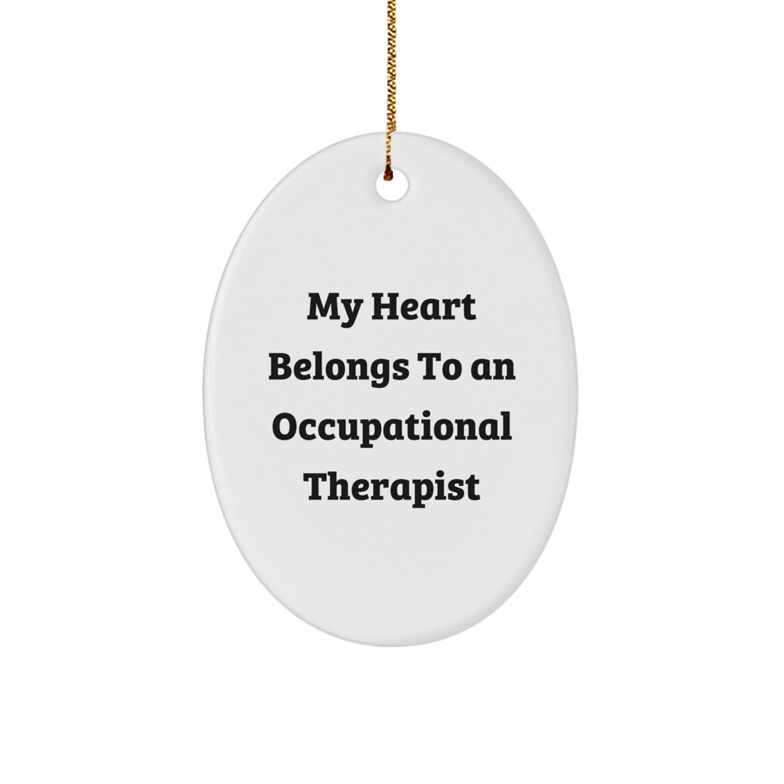 Funny Occupational Therapist Gifts, Oval Ornament, My Heart Belongs To An Occupational Therapist, Christmas Unique Gifts from Friends to Occupational Therapist - Image 1