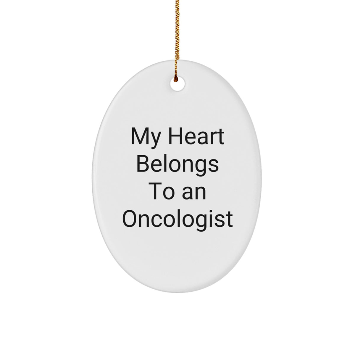 Funny Oncologist Gifts from Friends, Unique Oval Ornament for Oncologist, My Heart Belongs To An Oncologist - Image 1