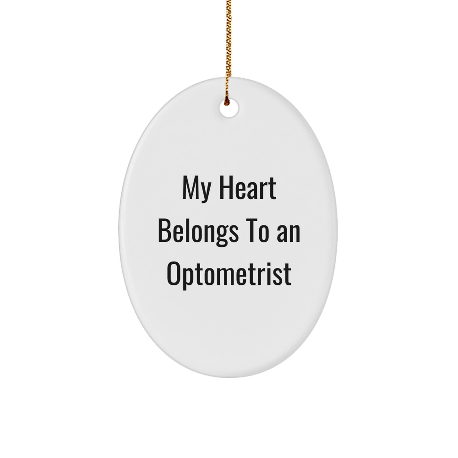 Funny Optometrist Gifts from Men - Oval Ornament for Optometrist for Christmas - 'My Heart Belongs To An Optometrist' Quote - Image 1