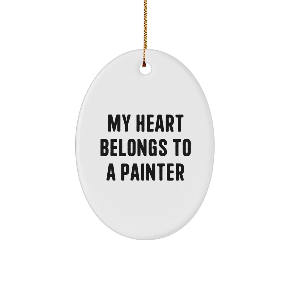 Funny Painter Gifts from Friends for Painter Lovers - Oval Ornament My Heart Belongs To A Painter - Christmas Unique Gifts - Image 1