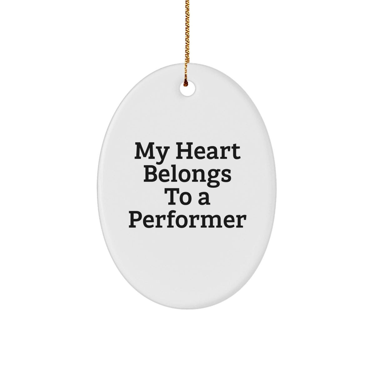 Funny Performer Gifts from Men, Women, or Friends - Oval Ornament for Christmas Unique Presents - Image 1