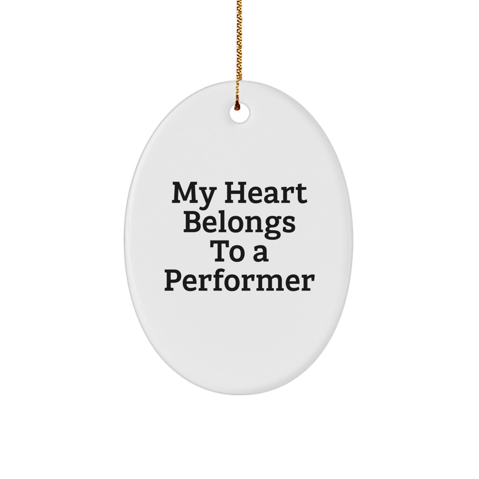 Funny Performer Gifts from Men, Women, or Friends - Oval Ornament for Christmas Unique Presents - Image 1