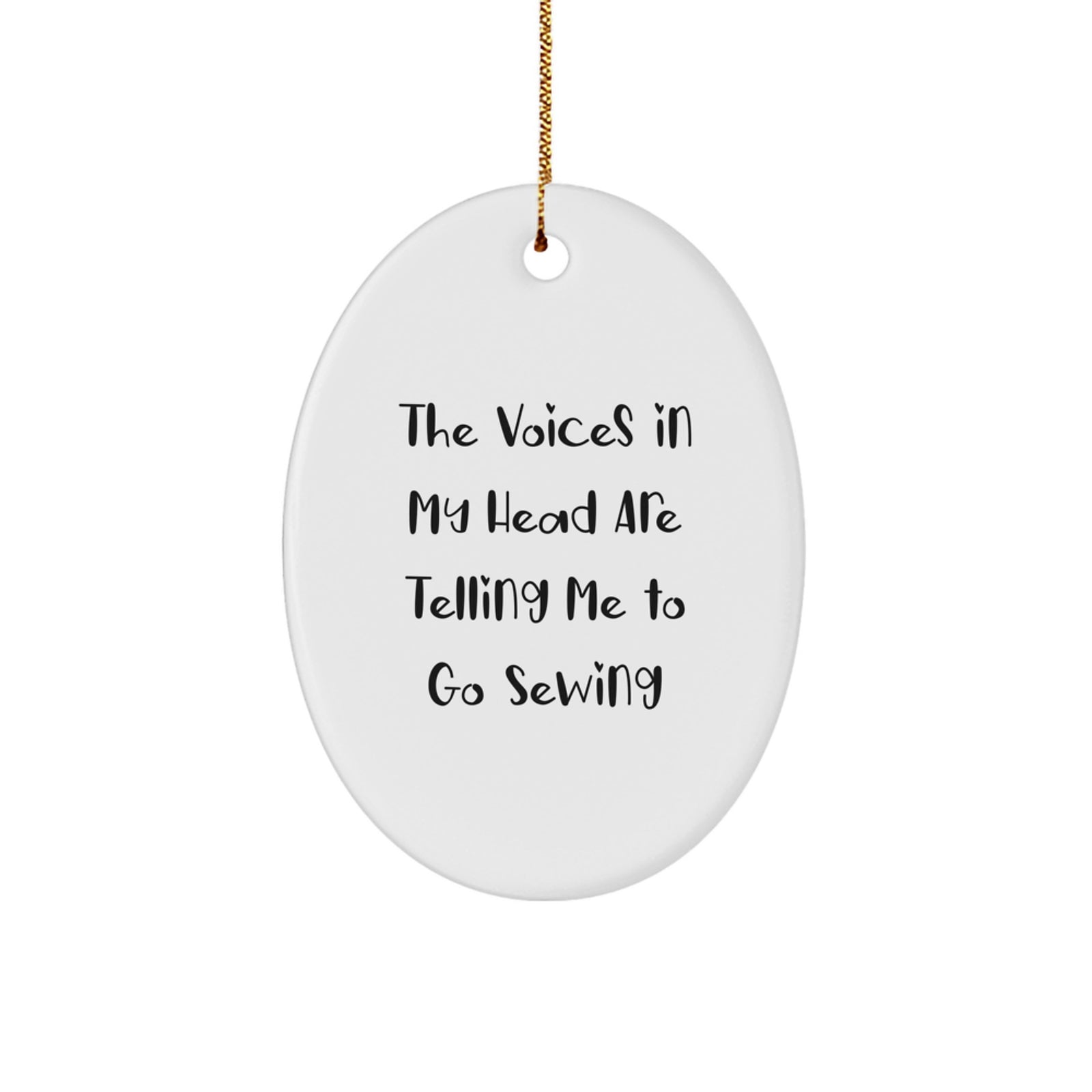 Funny Sewing Gifts from Friends to Coworkers - Oval Ornament with The Voices In My Head Are Telling Me To Go Sewing Quote - Christmas Unique Gifts - Image 1