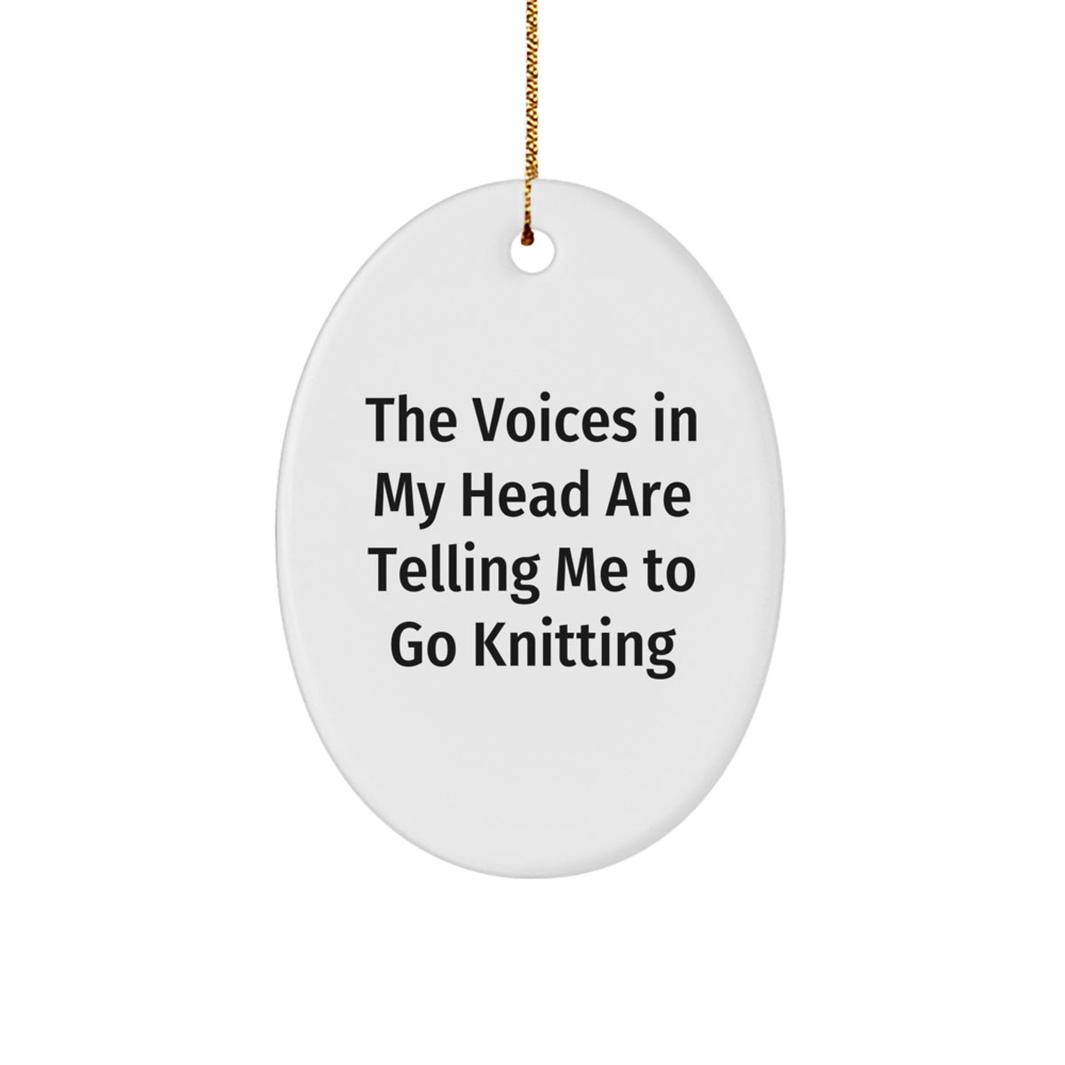 Funny Knitting Gifts from Friends - Oval Ornament with &#39;The Voices In My Head Are Telling Me To Go Knitting&#39; Quote for Knitting Enthusiasts - Christmas Unique Gifts for Women - Image 1