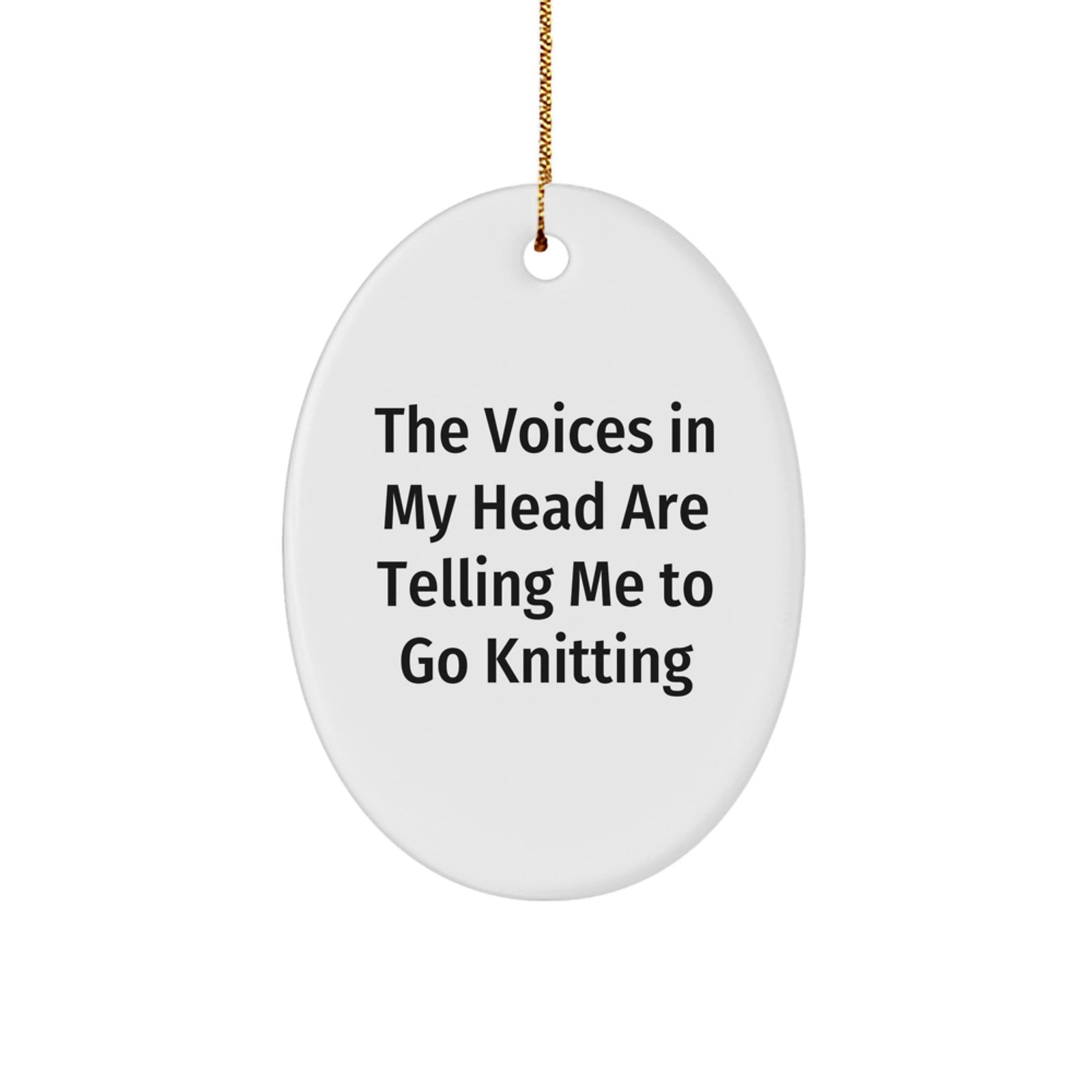 Funny Knitting Gifts from Friends - Oval Ornament with 'The Voices In My Head Are Telling Me To Go Knitting' Quote for Knitting Enthusiasts - Christmas Unique Gifts for Women - Image 1