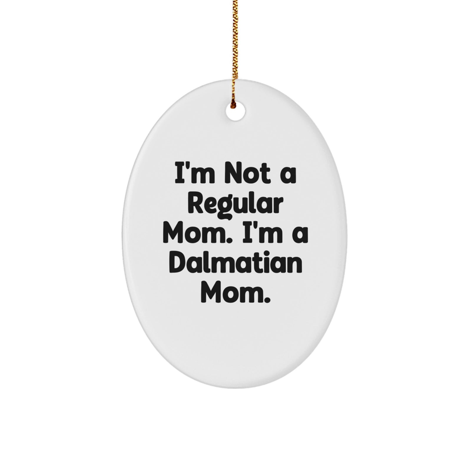 Dalmatian Dog Mom Funny Oval Ornament for Christmas Unique Gifts from Friends Family - Image 1