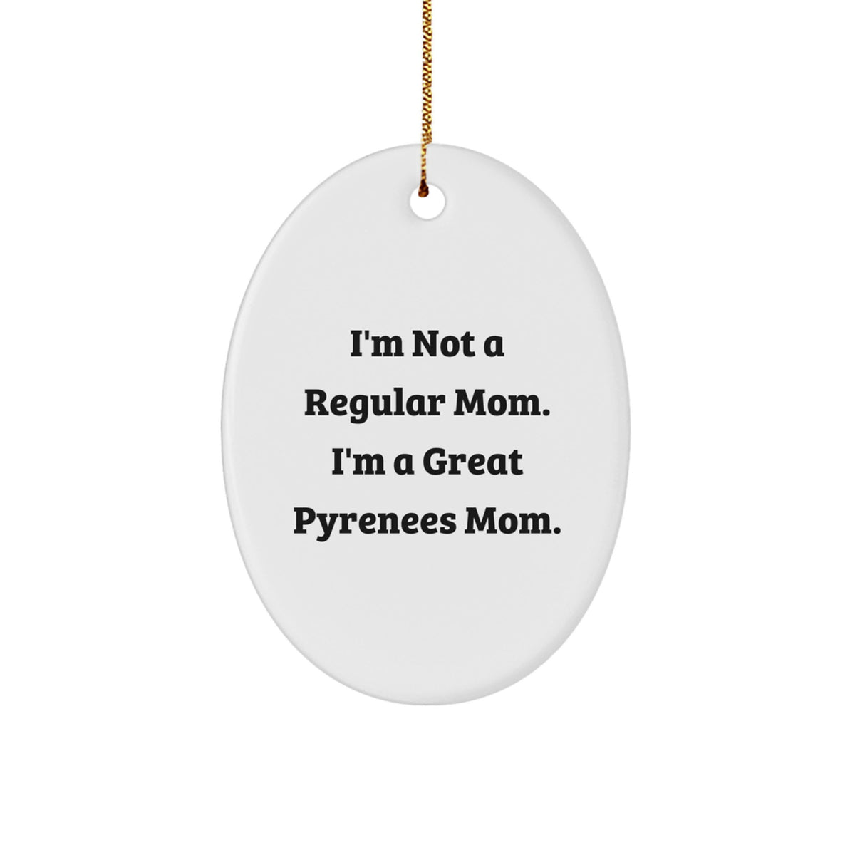 Great Pyrenees Dog Mom Funny Oval Ornament, Gifts from Family, Friends, or Coworkers for Great Pyrenees Dog Owners, Unique Christmas Unique Gifts - Image 1