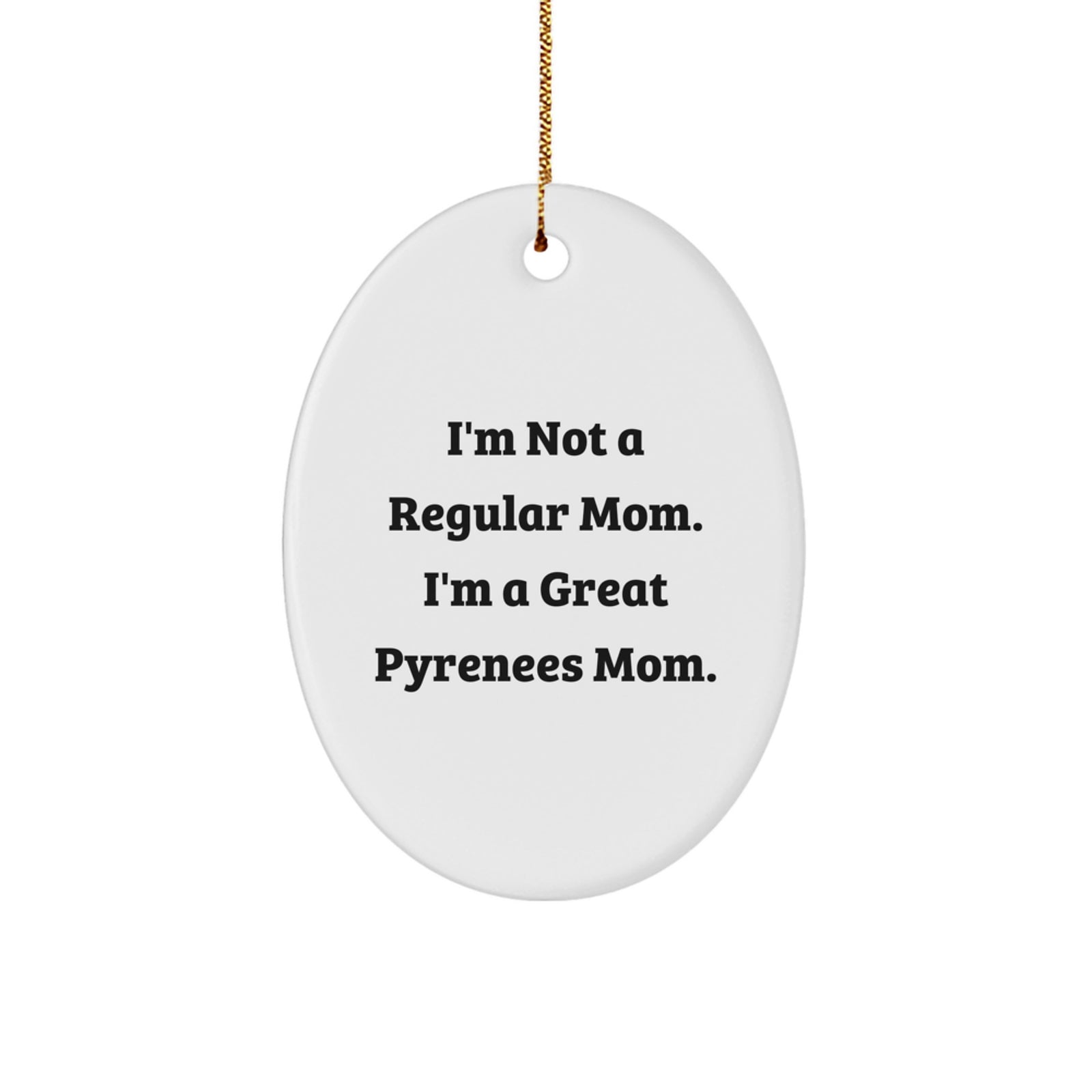 Great Pyrenees Dog Mom Funny Oval Ornament, Gifts from Family, Friends, or Coworkers for Great Pyrenees Dog Owners, Unique Christmas Unique Gifts - Image 1
