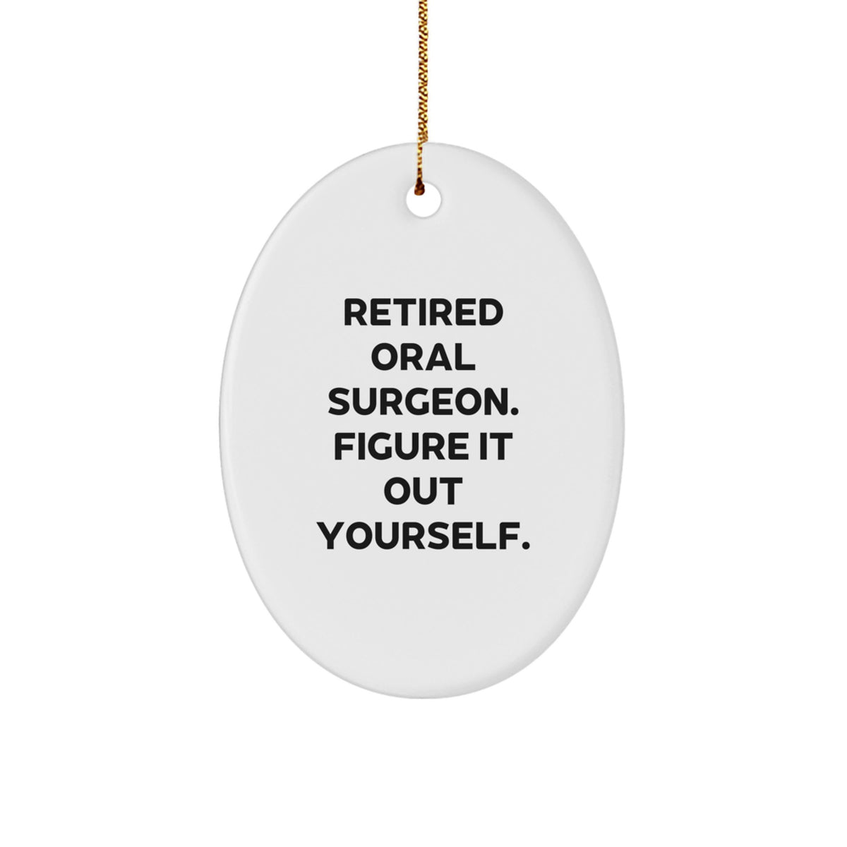 Funny Oral Surgeon Oval Ornament, Gifts from Men, Women, Family, Friends for Oral Surgeon Men, Women, Unique Christmas Unique Gifts for Oral Surgeons - Image 1