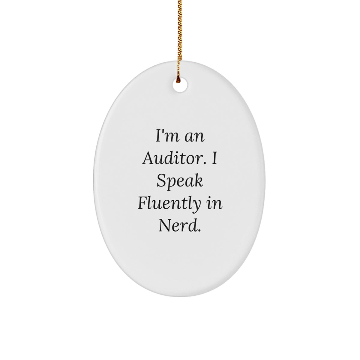 Funny Auditor Gifts for Men Oval Ornament Quote I'm an Auditor I Speak Fluently in genius, Auditor Decorations, Christmas Unique Gifts from Family - Image 1