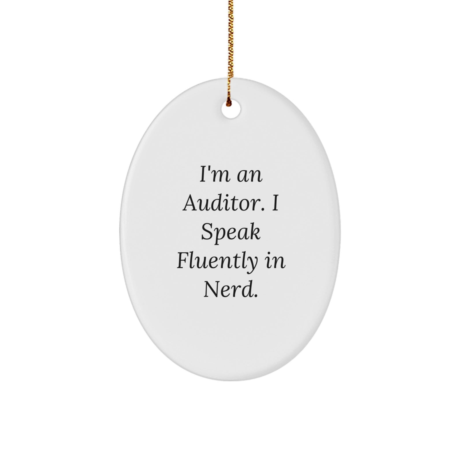 Funny Auditor Gifts for Men Oval Ornament Quote I'm an Auditor I Speak Fluently in genius, Auditor Decorations, Christmas Unique Gifts from Family - Image 1