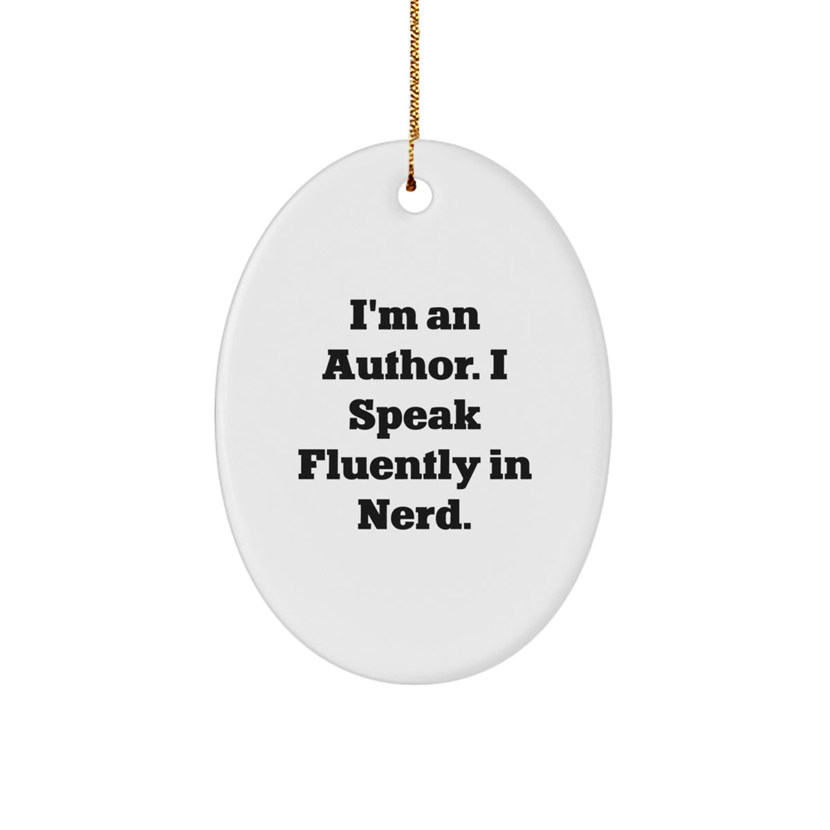 Funny Author Gifts from Men for Authors - Oval Ornament with I'm An Author I Speak Fluently In genius Quote, Christmas Unique Presents - Image 1