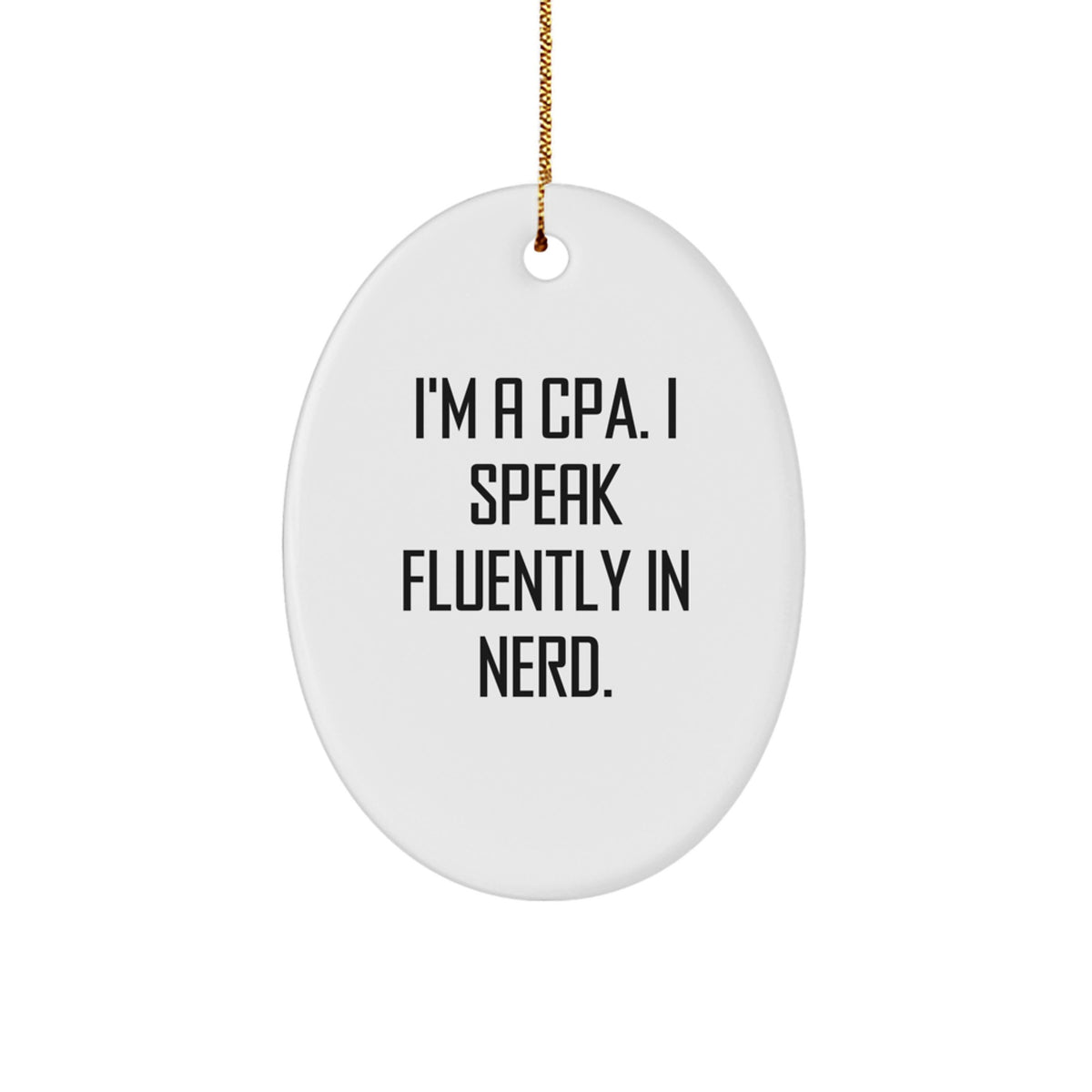 Funny CPA Gifts from Friends, Oval Ornament for Men, Cute 'I'm A CPA, I Speak Fluently In genius.' Christmas Unique Gifts - Image 1