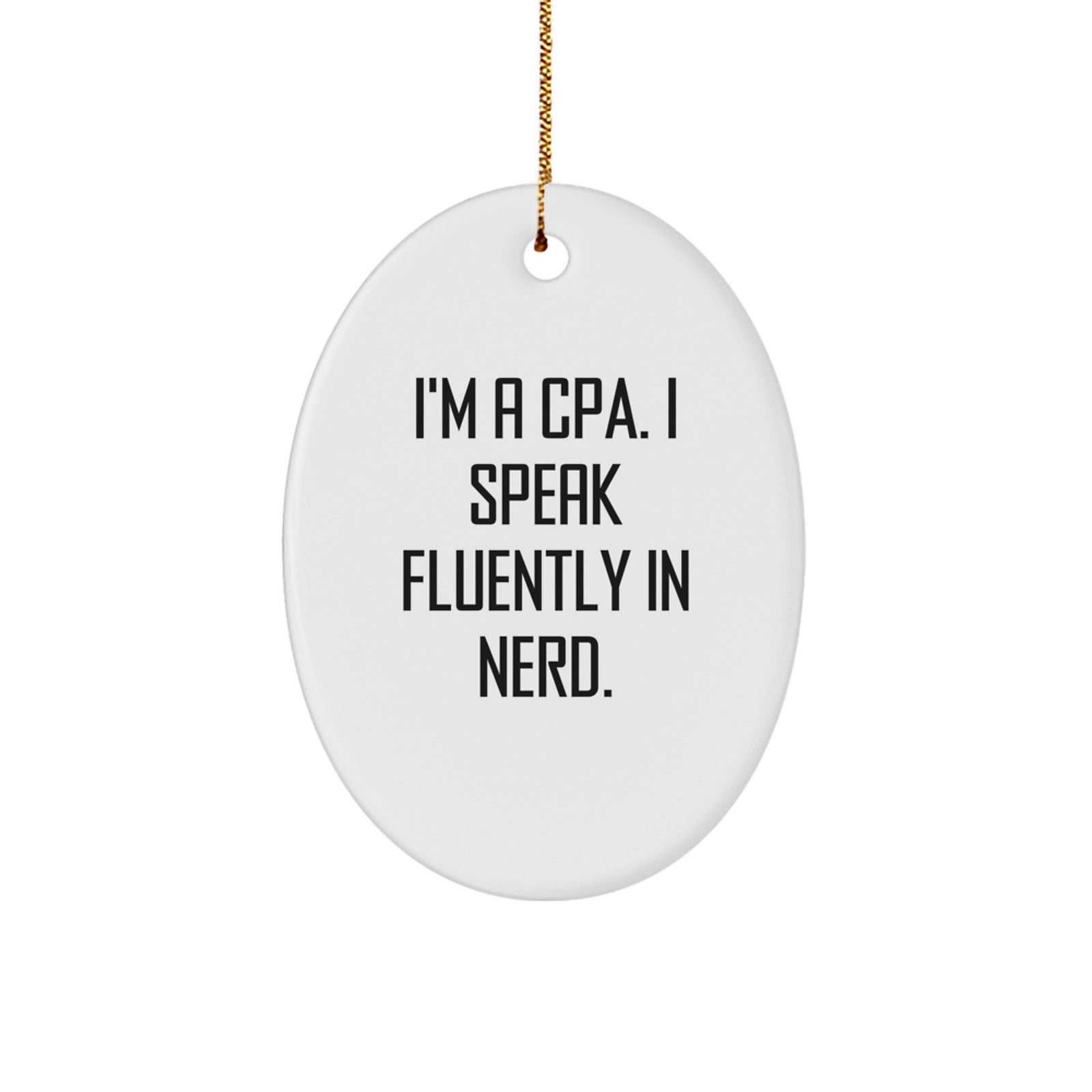 Funny CPA Gifts from Friends, Oval Ornament for Men, Cute 'I'm A CPA, I Speak Fluently In genius.' Christmas Unique Gifts - Image 1