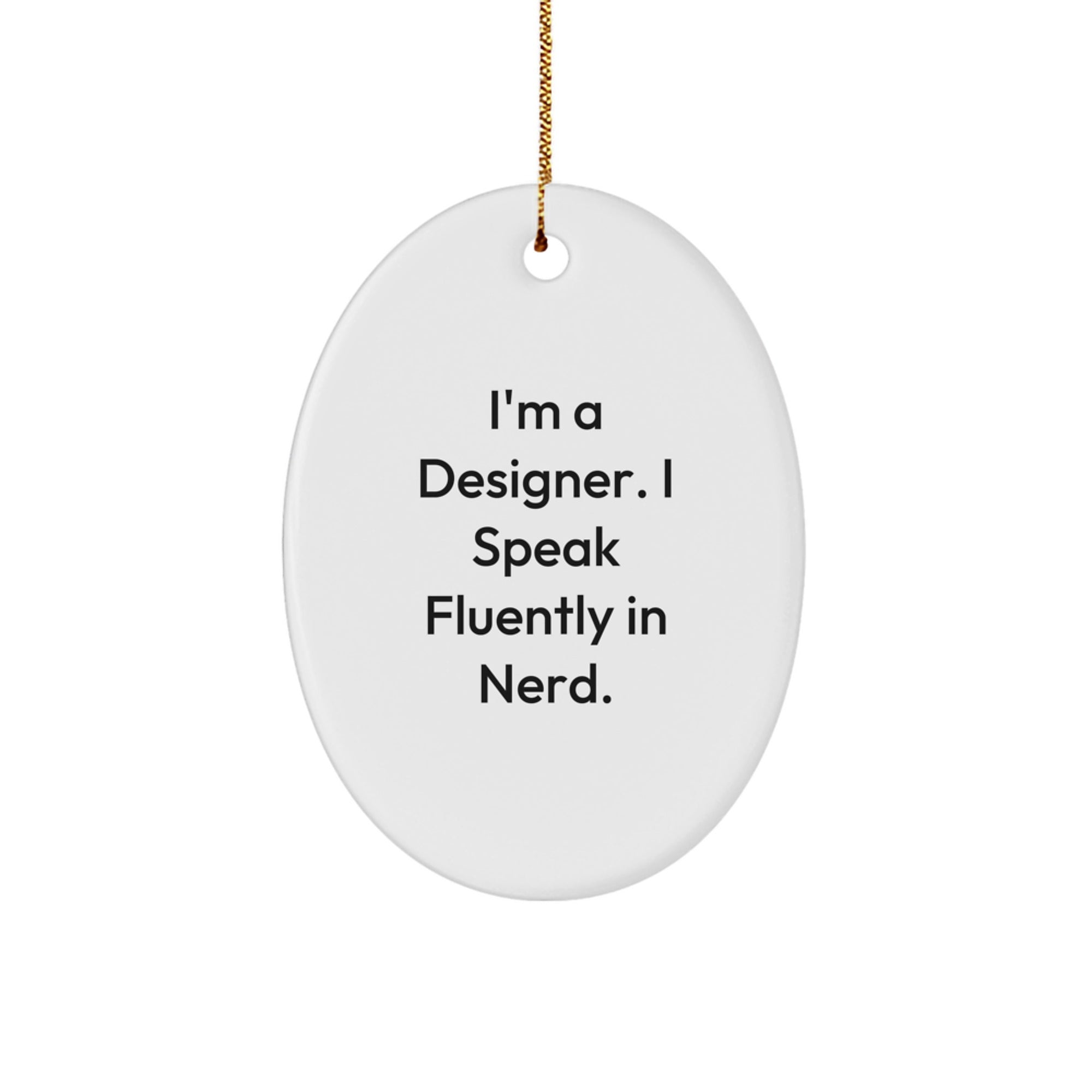 Funny Designer Gifts from Friends, Unique Oval Ornament for Christmas Unique Gifts, 'I'm A Designer. I Speak Fluently In genius.' Men Women Family - Image 1