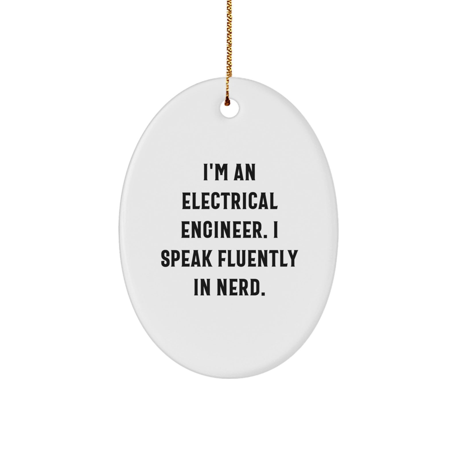 Funny Electrical Engineer Oval Ornament for Men - Gifts from Friends to Family, Perfect for Electrical Engineer Enthusiasts, Electrical Engineer Christmas Unique Gifts - Image 1