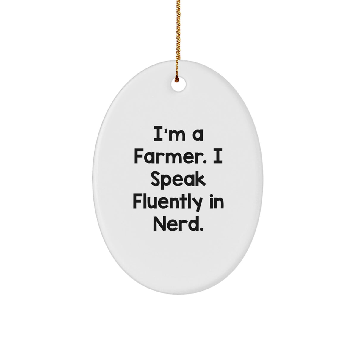 Farmer Gifts - Funny Oval Ornament from &#39;I&#39;m A Farmer. I Speak Fluently In genius.&#39; for Men, Women, Friends - Unique Christmas Unique Gift Ideas - Image 1