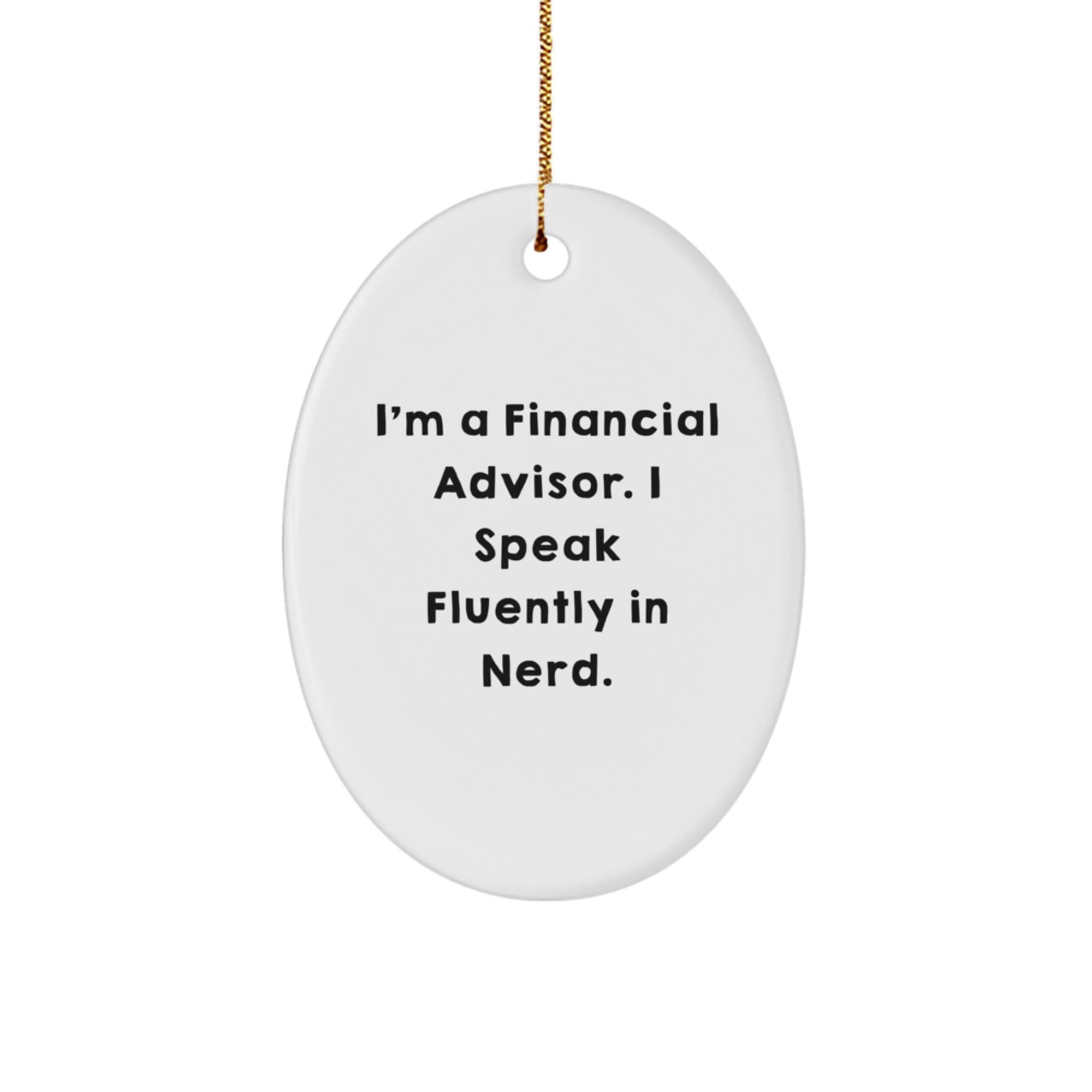Funny Financial Advisor Gifts for Men Oval Ornament, 'I'm A Financial Advisor. I Speak Fluently In genius.' Christmas Unique Gifts from Family - Image 1