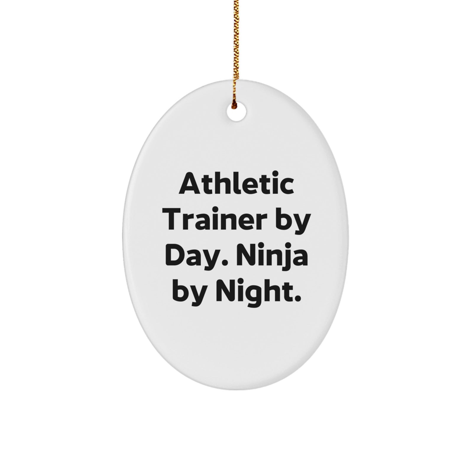 Funny Athletic Trainer Gifts from Men to Friends, Oval Ornament Christmas Unique Decorations, 'Athletic Trainer By Day. Ninja By Night.' - Image 1