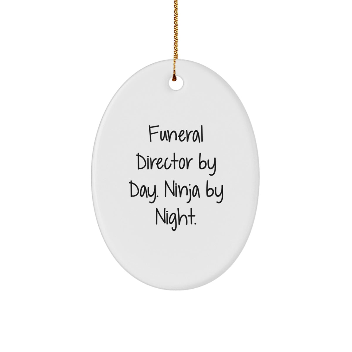 Funny Funeral Director Gifts from Men to Friends, Oval Ornament Humor Christmas Unique Presents, By Day Ninja Night - Image 1