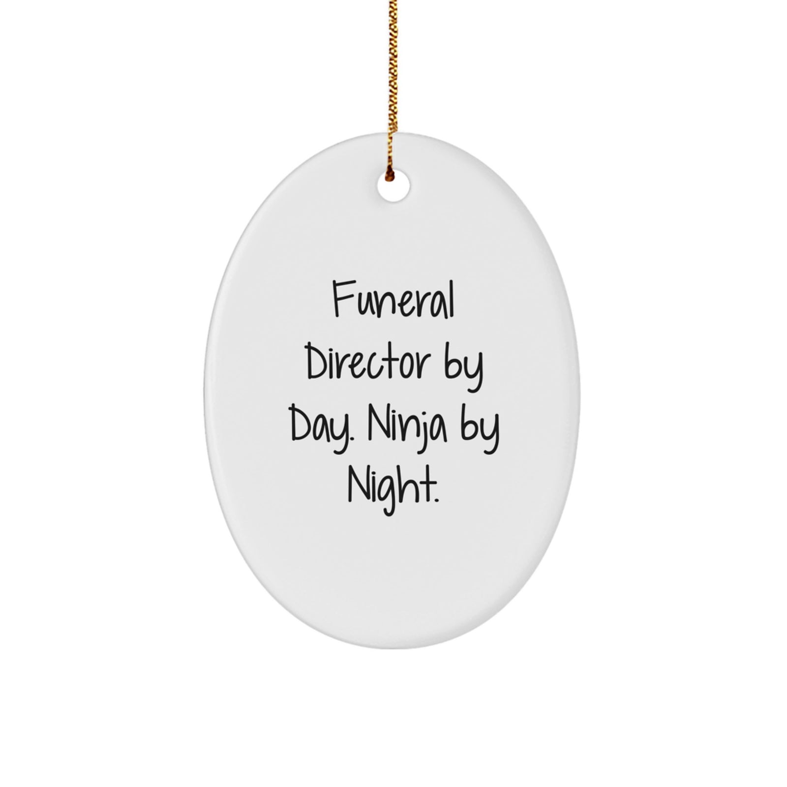 Funny Funeral Director Gifts from Men to Friends, Oval Ornament Humor Christmas Unique Presents, By Day Ninja Night - Image 1