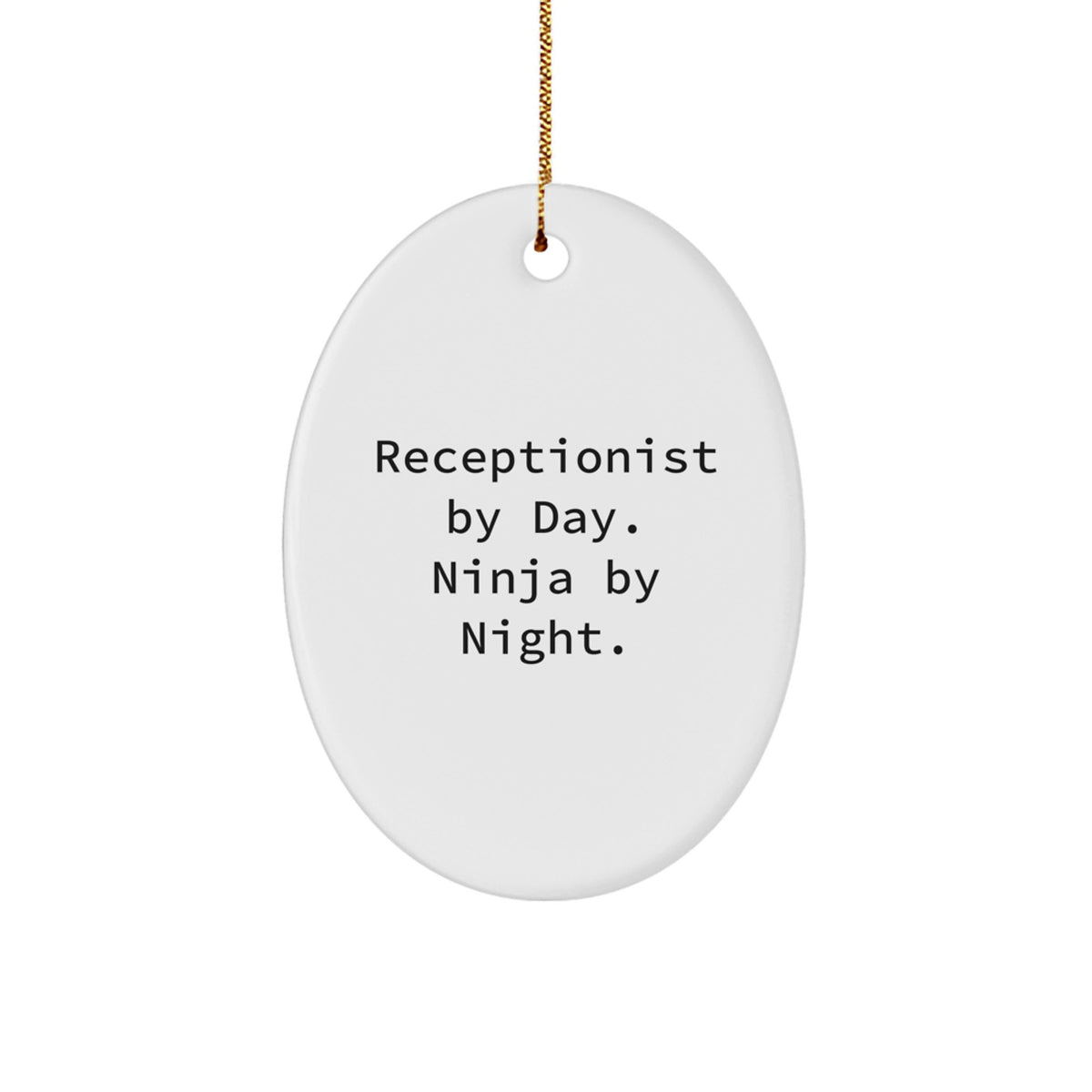 Receptionist By Day Ninja By Night Oval Ornament Funny Gifts from Family to Friends - Image 1