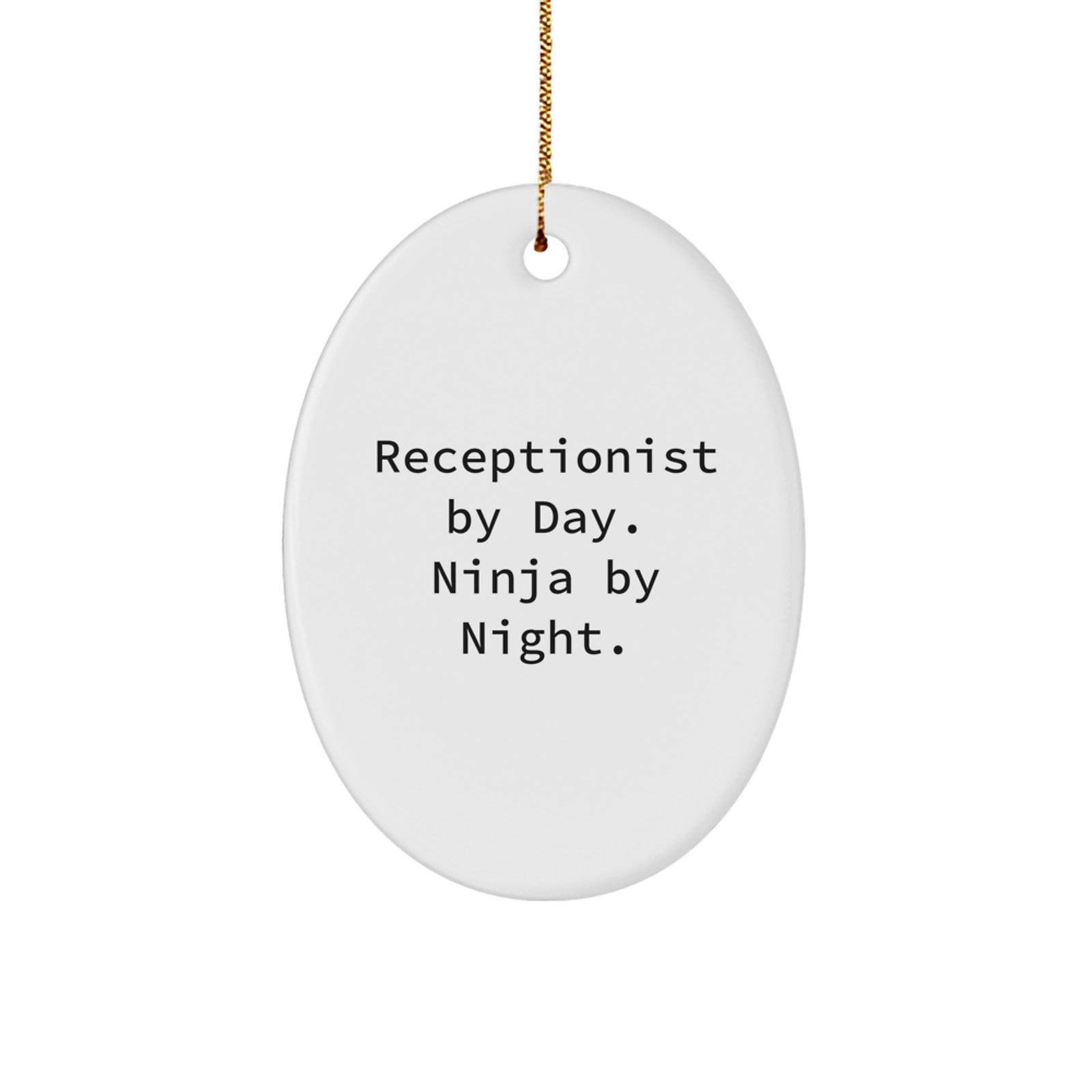 Receptionist By Day Ninja By Night Oval Ornament Funny Gifts from Family to Friends - Image 1