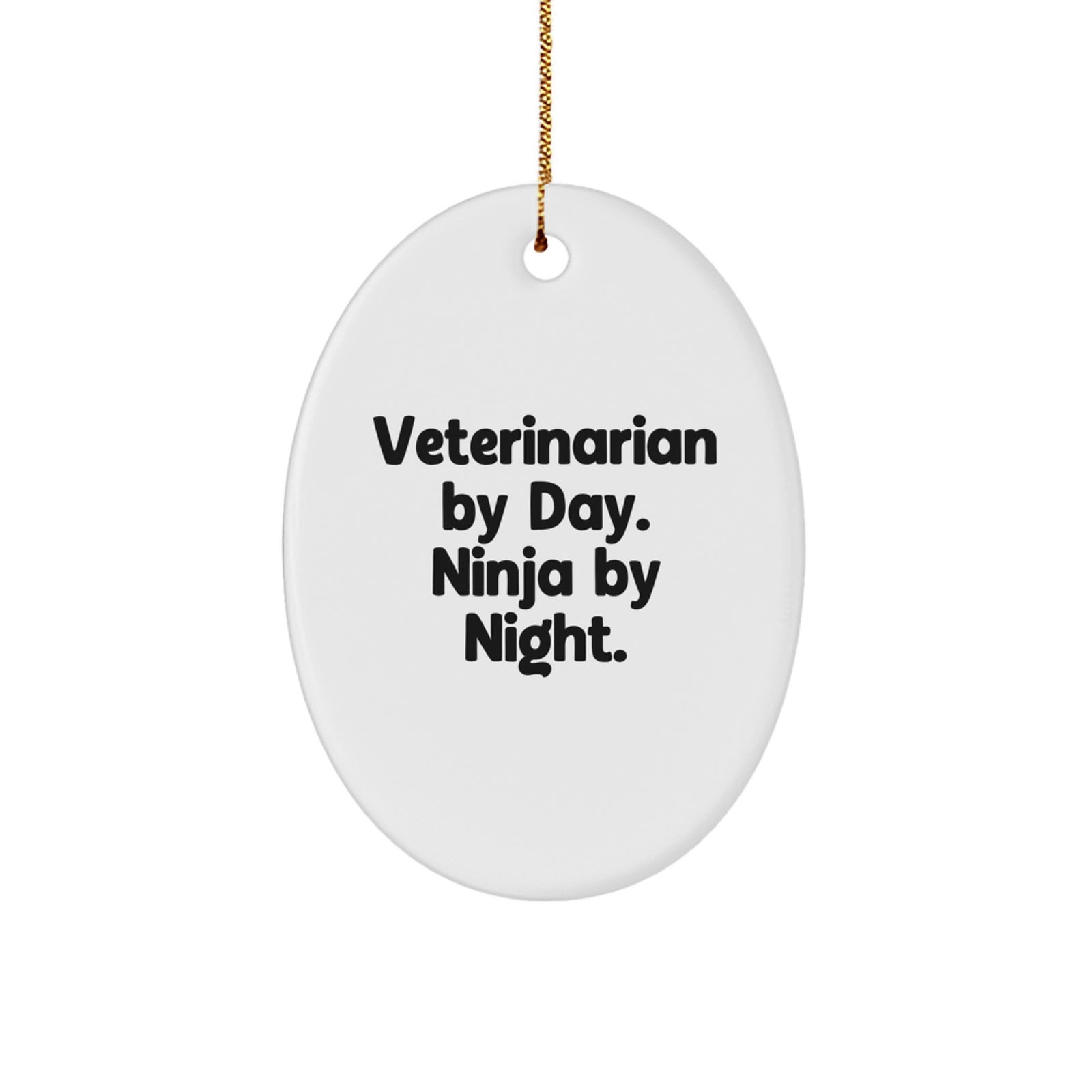 Funny Veterinarian Gifts for Coworkers, Unique Oval Ornament for Veterinarian Friends, 'Veterinarian By Day. Ninja By Night.' - Image 1