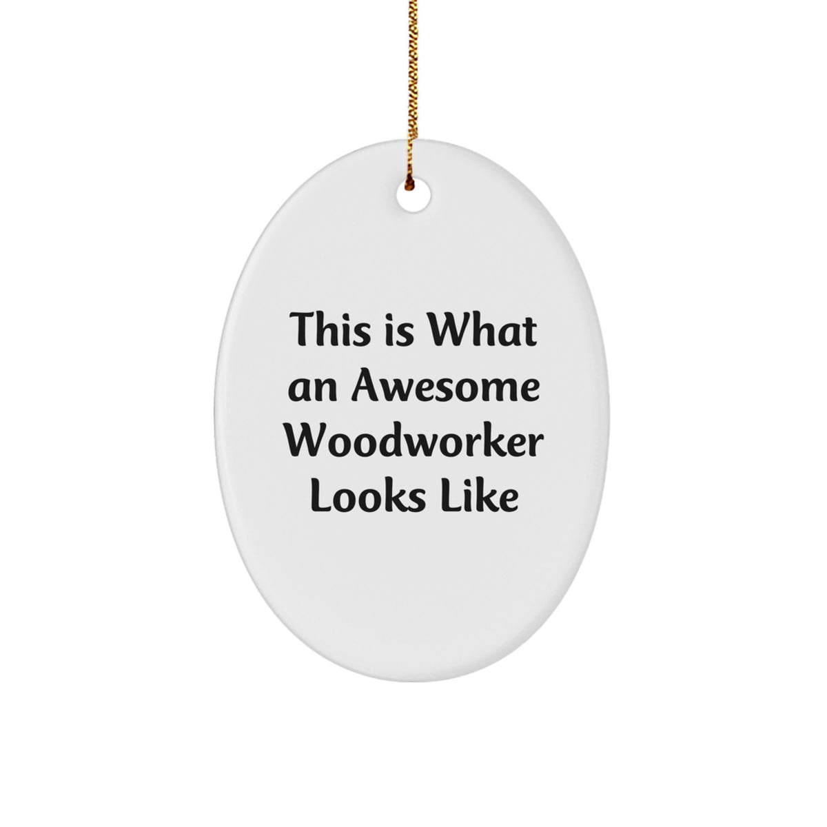 Woodworker Gifts from Friends, Inspirational Oval Ornament for Men, Women, or Family, This Is What An Awesome Woodworker Looks Like, Christmas Unique Gifts - Image 1