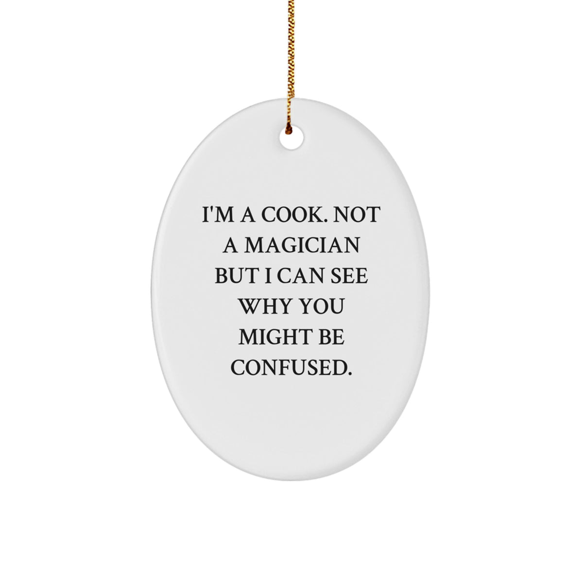 Funny Cook Gifts from Men - Oval Ornament for Christmas Decorations - I'm A Cook - Unique Cook Presents for Family Friends Coworkers - Image 1