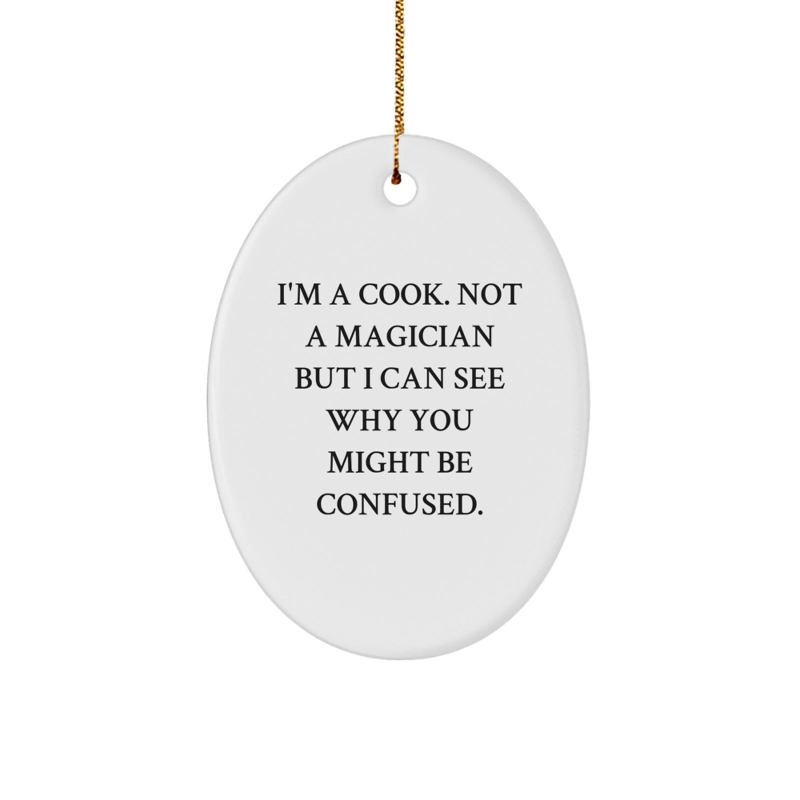 Funny Cook Gifts from Men - Oval Ornament for Christmas Decorations - I'm A Cook - Unique Cook Presents for Family Friends Coworkers - Image 1