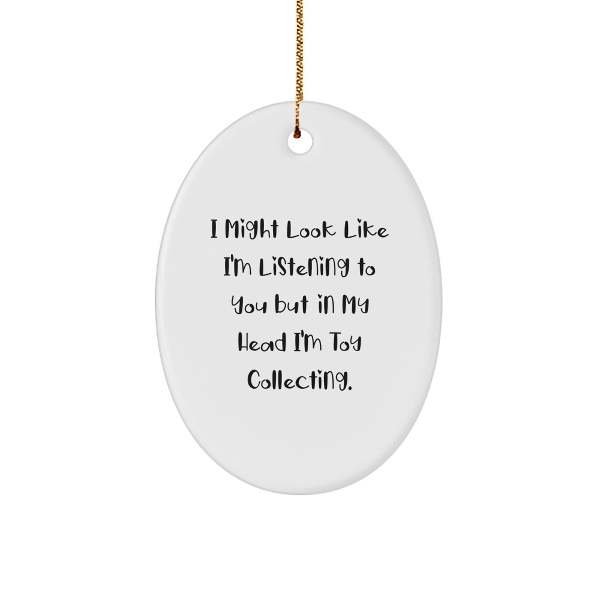 Funny Toy Collecting Gifts for Men, Women, and Friends - 'I Might Look Like I'm Listening...' Oval Ornament, White, Christmas Unique Gifts from Family - Image 1
