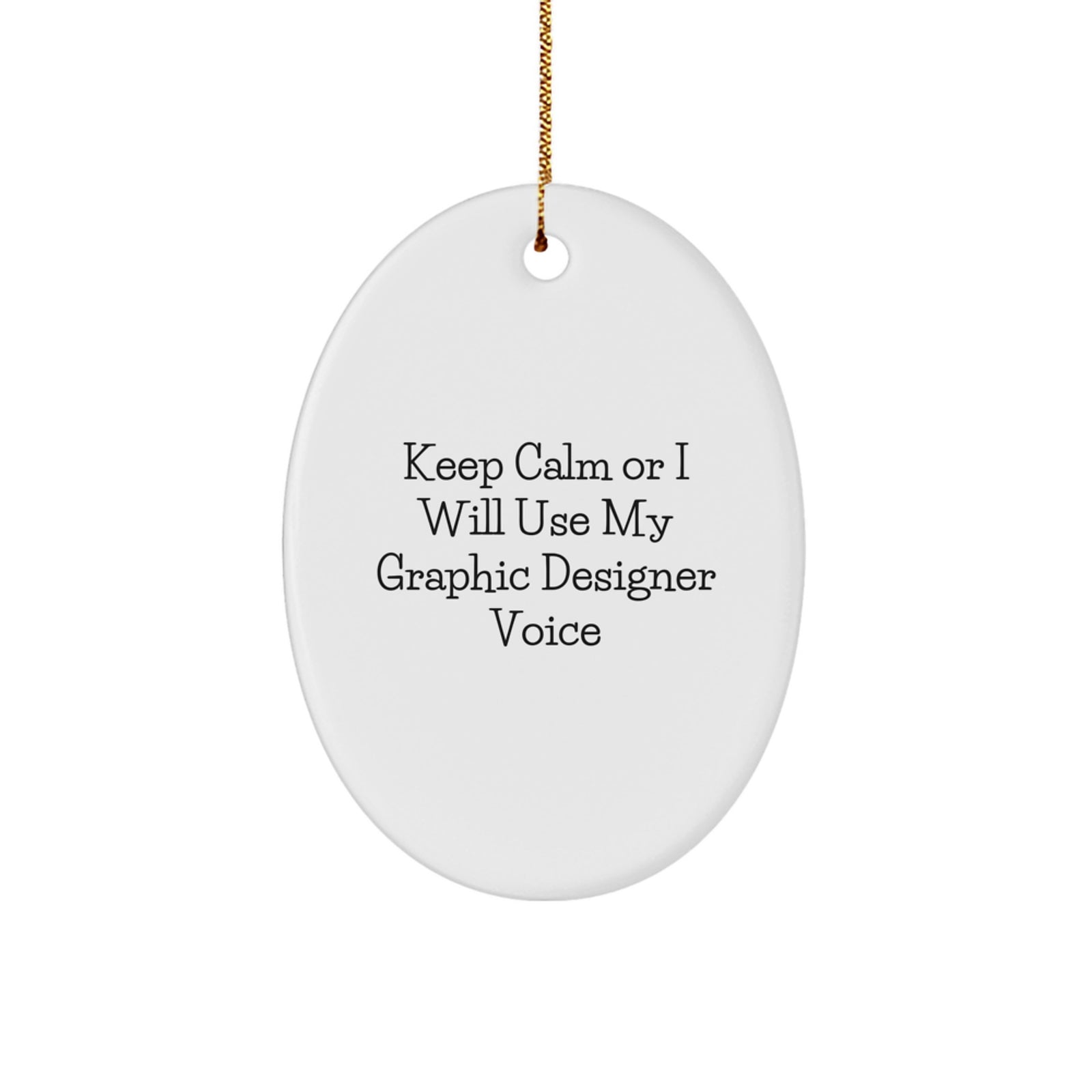 Funny Graphic Designer Oval Ornament Gifts from 'Keep Calm Or I Will Use My Graphic Designer Voice' Lovers to Graphic Designers at Christmas - Image 1