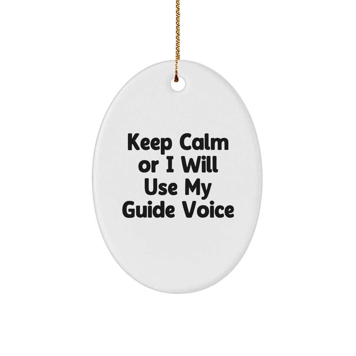 Funny Guide Christmas Unique Gifts for Guide Lovers - Oval Ornament with 'Keep Calm Or I Will Use My Guide Voice' Quote, Gifts from Men to Guide Friends - Image 1