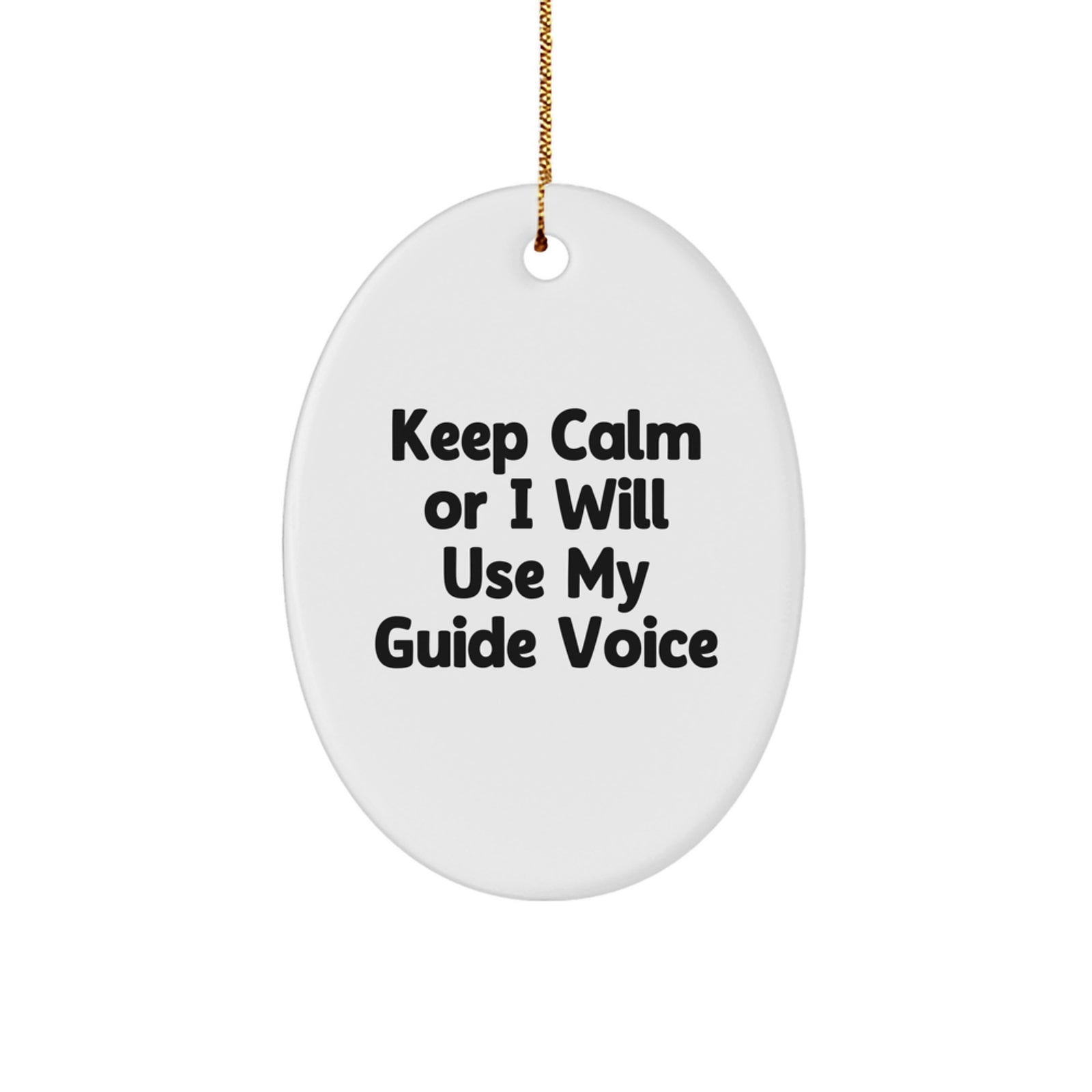 Funny Guide Christmas Unique Gifts for Guide Lovers - Oval Ornament with 'Keep Calm Or I Will Use My Guide Voice' Quote, Gifts from Men to Guide Friends - Image 1