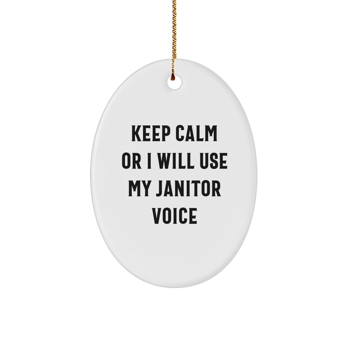 Funny Janitor Oval Ornament, Keep Calm or I Will Use My Janitor Voice, Christmas Unique Gifts from Friends to Family - Image 1