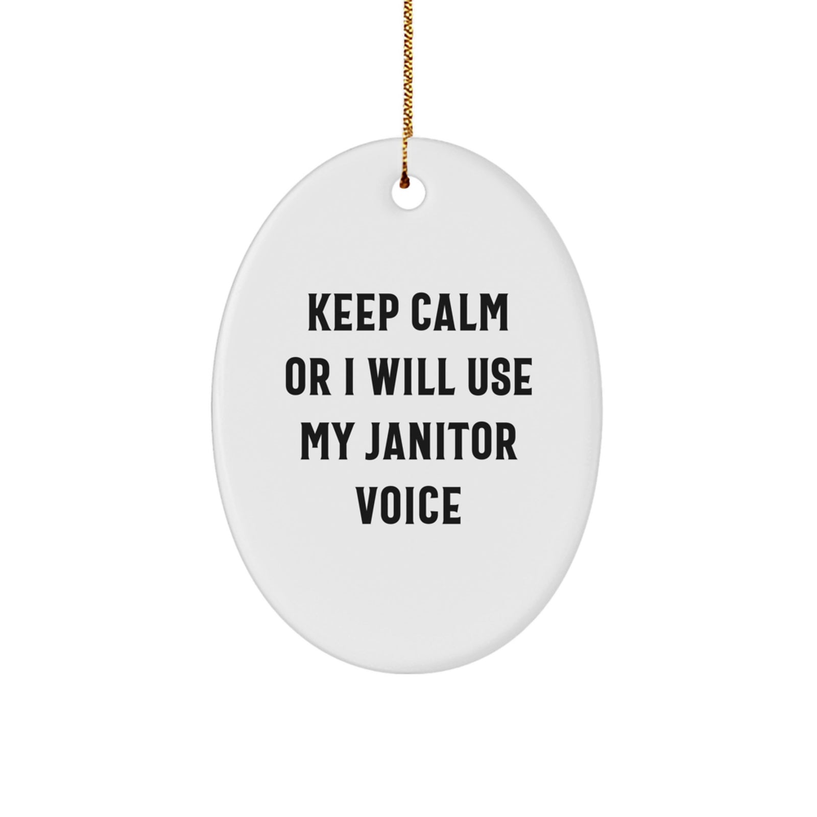 Funny Janitor Oval Ornament, Keep Calm or I Will Use My Janitor Voice, Christmas Unique Gifts from Friends to Family - Image 1