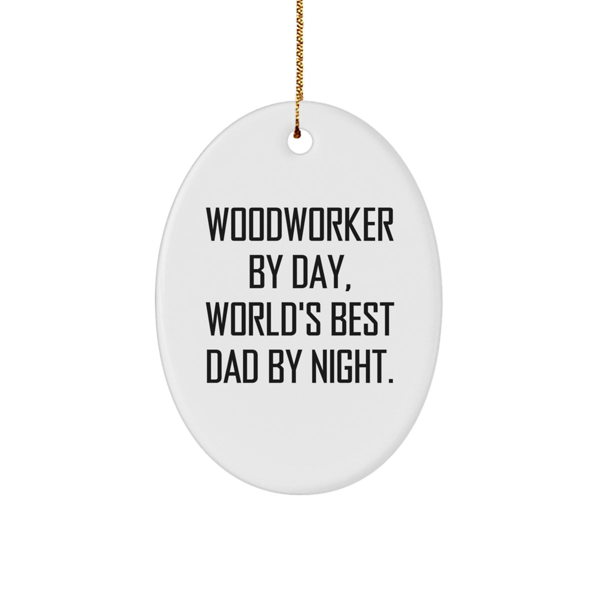 Woodworker Gifts from Men, Woodworker By Day, World&#39;s Best Dad By Night., Oval Ornament, Funny Quote, Christmas Unique - Image 1