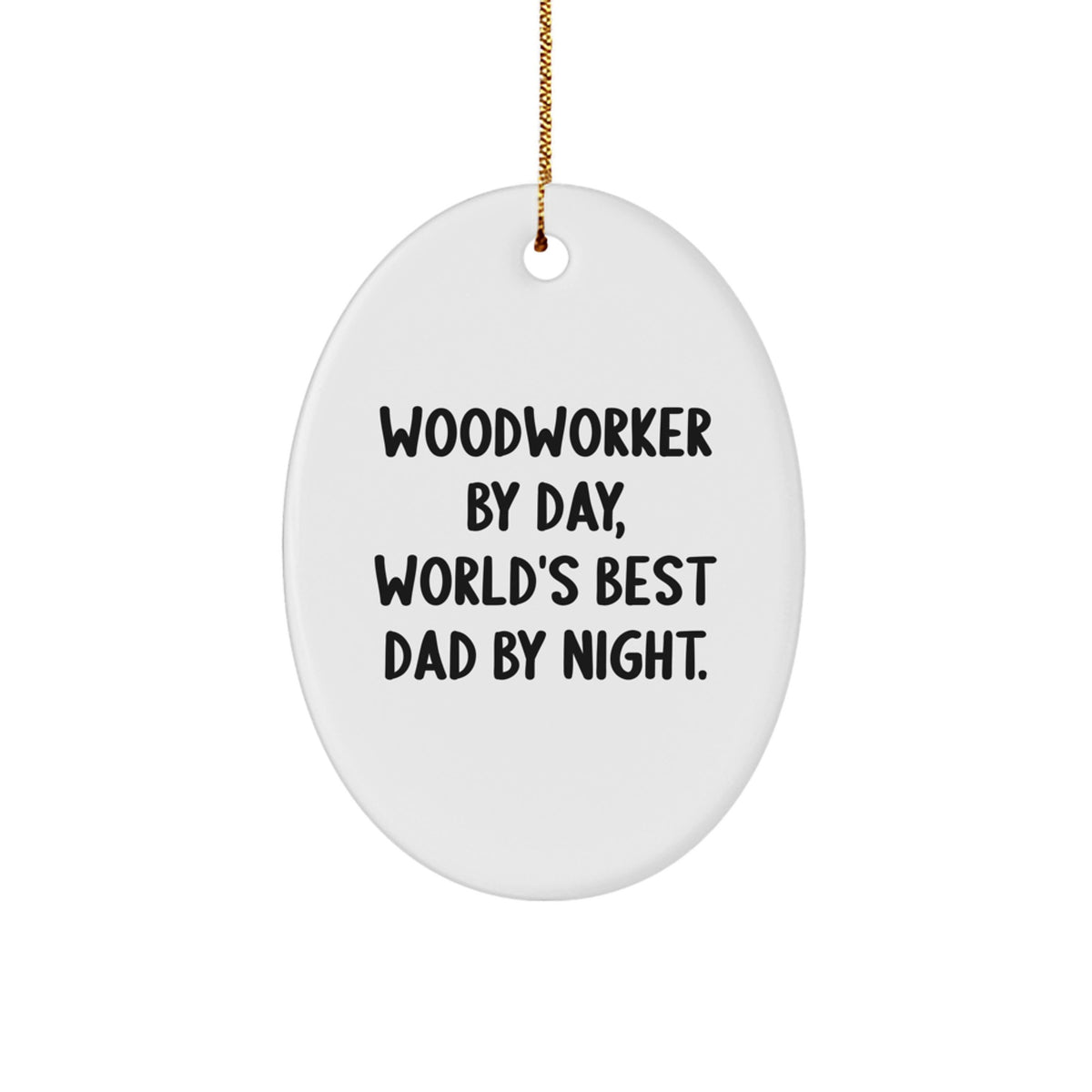 Woodworker Gifts: Funny Oval Ornament for Woodworkers By Day, Unique Christmas Unique Gifts from Dad, Gifts for Woodworking Friends and Family - Image 1
