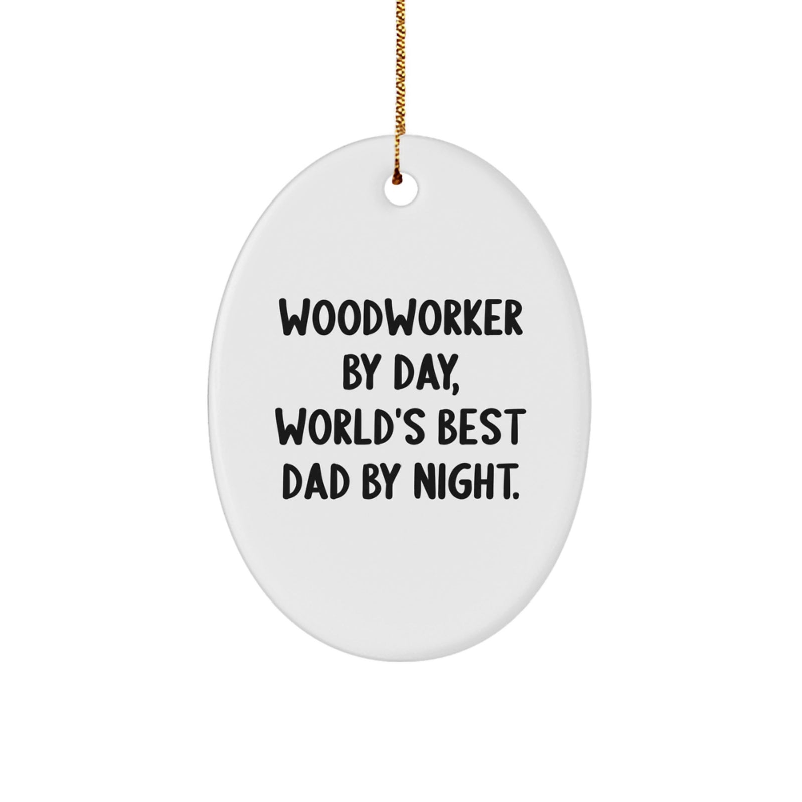 Woodworker Gifts: Funny Oval Ornament for Woodworkers By Day, Unique Christmas Unique Gifts from Dad, Gifts for Woodworking Friends and Family - Image 1