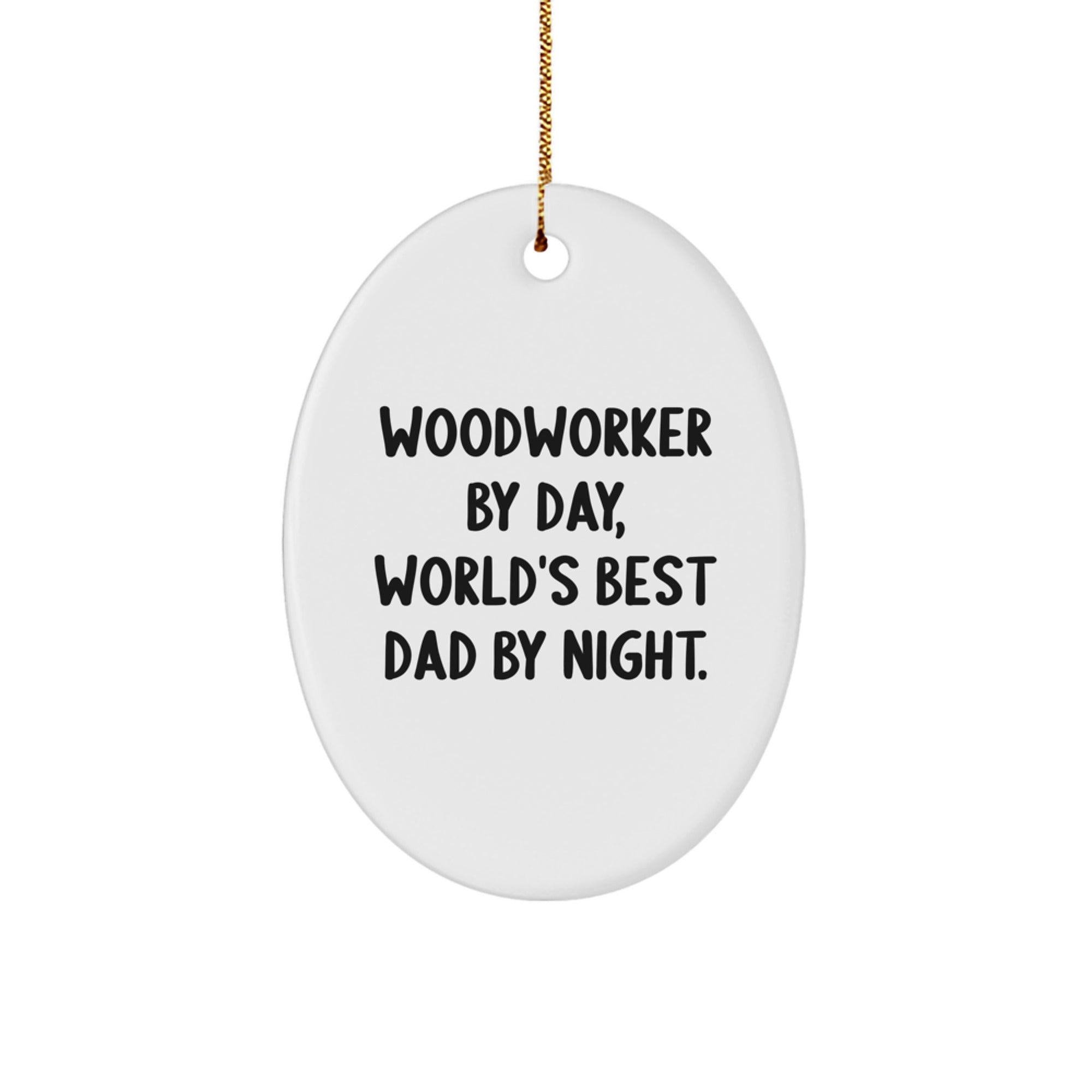 Woodworker Gifts: Funny Oval Ornament for Woodworkers By Day, Unique Christmas Unique Gifts from Dad, Gifts for Woodworking Friends and Family - Image 1