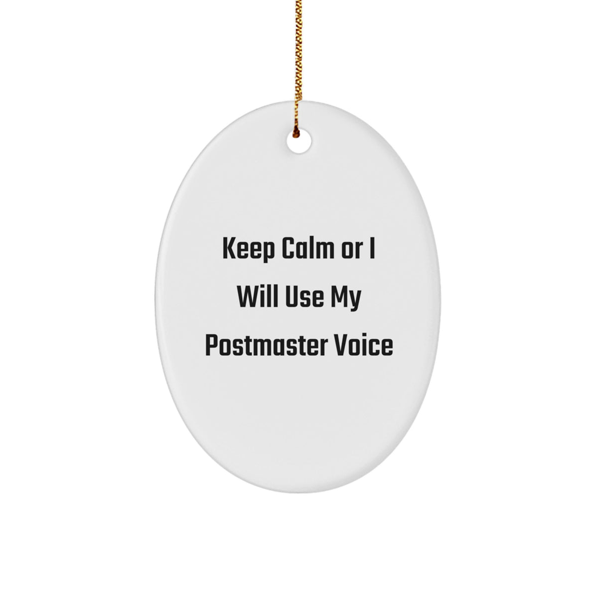 Funny Postmaster Christmas Oval Ornament Gifts from Men to Friends, Keep Calm, I Will Use My Postmaster Voice, White Oval Shaped, for Postmaster, Coworkers, Family - Image 1