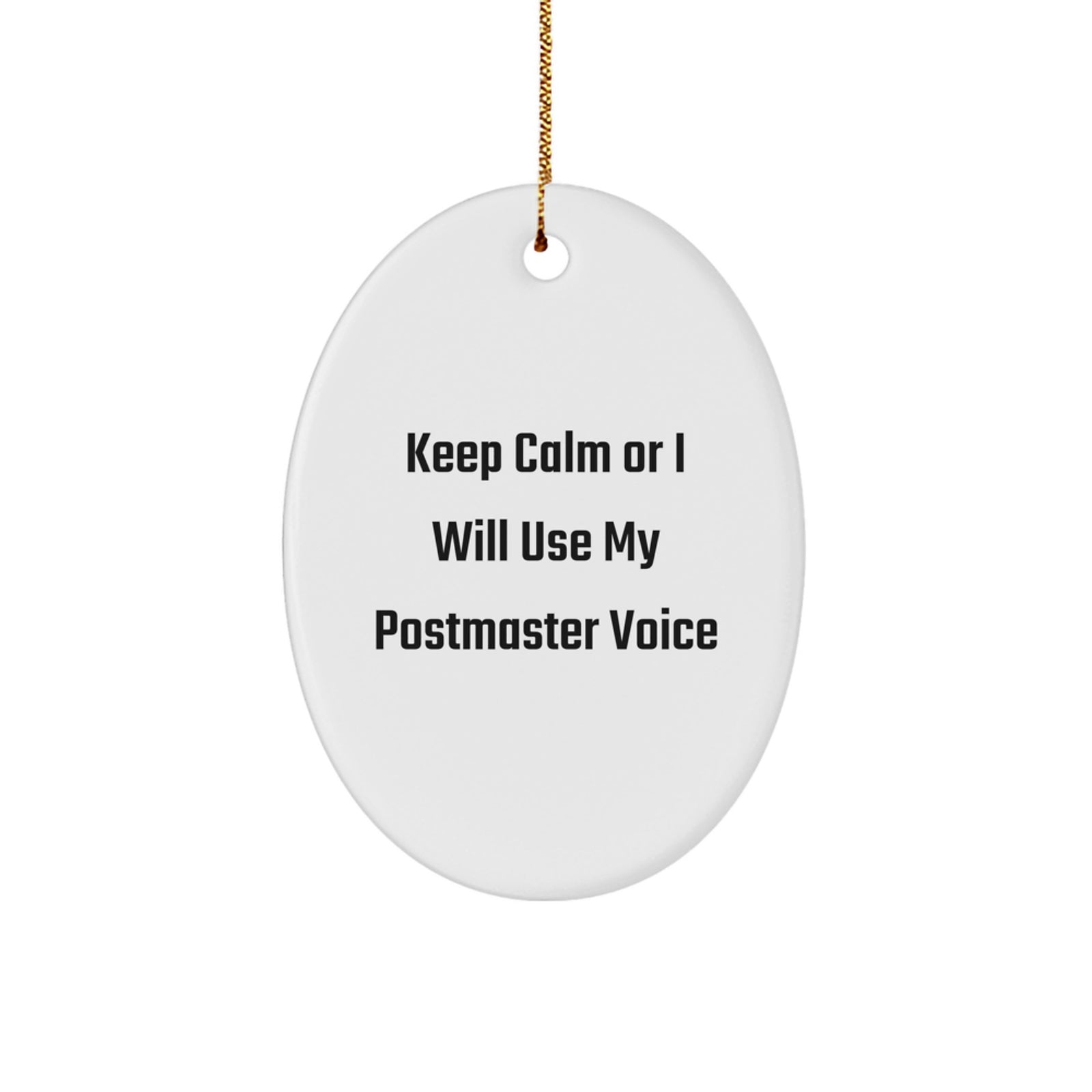 Funny Postmaster Christmas Oval Ornament Gifts from Men to Friends, Keep Calm, I Will Use My Postmaster Voice, White Oval Shaped, for Postmaster, Coworkers, Family - Image 1