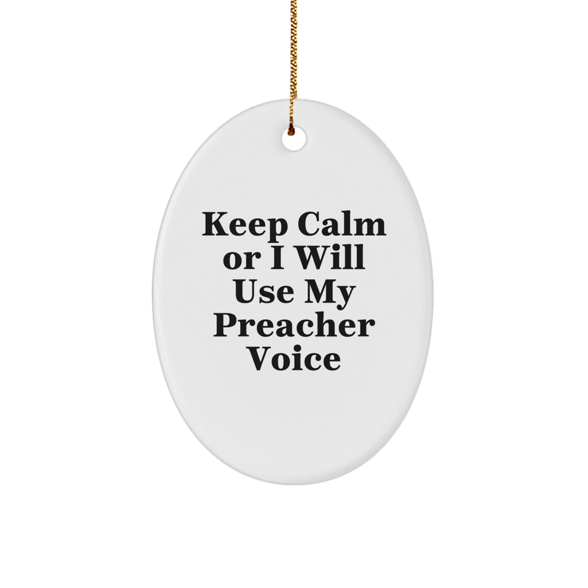 Funny Preacher Gifts from Friends for Men - Oval Ornament Keep Calm or I'll Use My Preacher Voice - White Christmas Unique Presents - Image 1