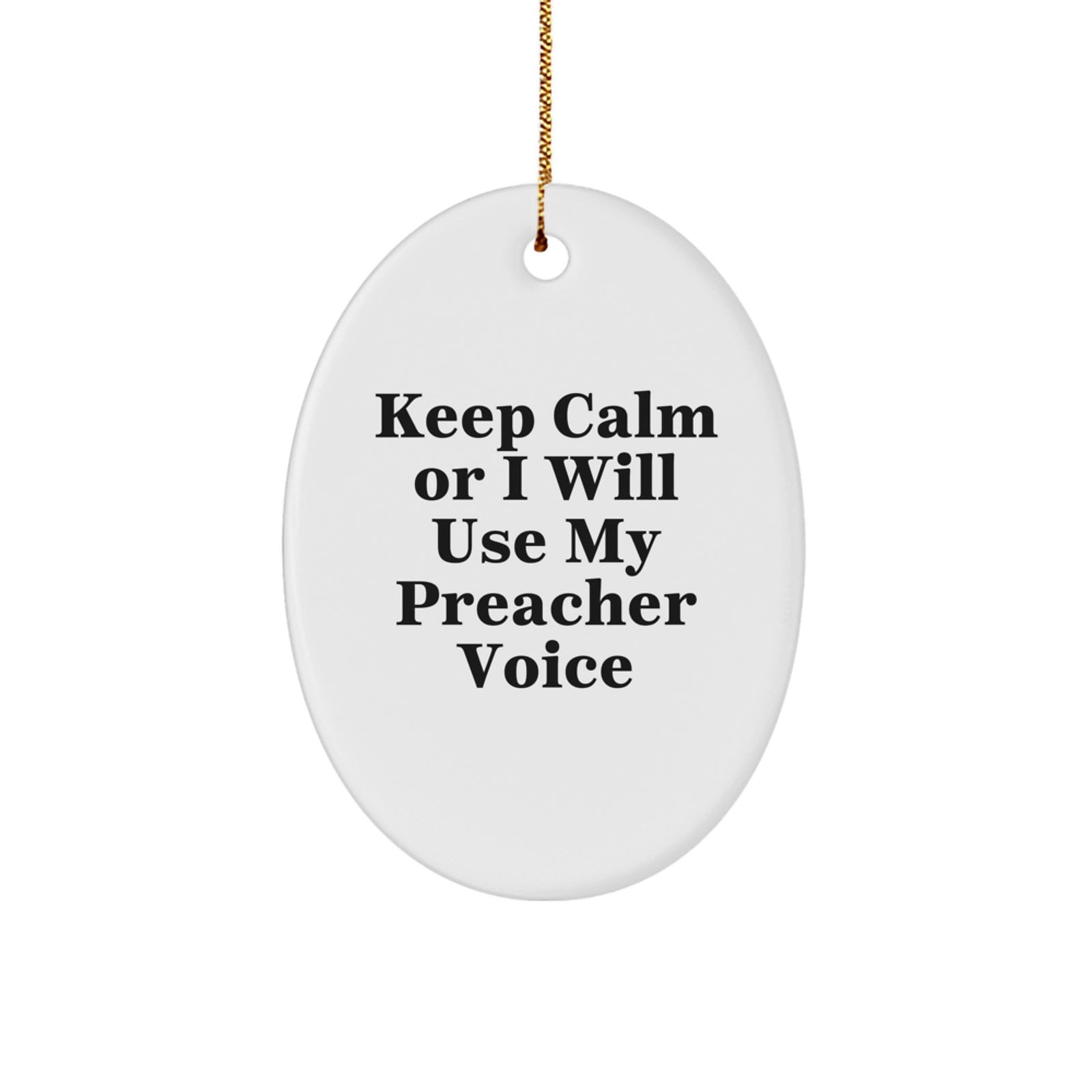 Funny Preacher Gifts from Friends for Men - Oval Ornament Keep Calm or I'll Use My Preacher Voice - White Christmas Unique Presents - Image 1