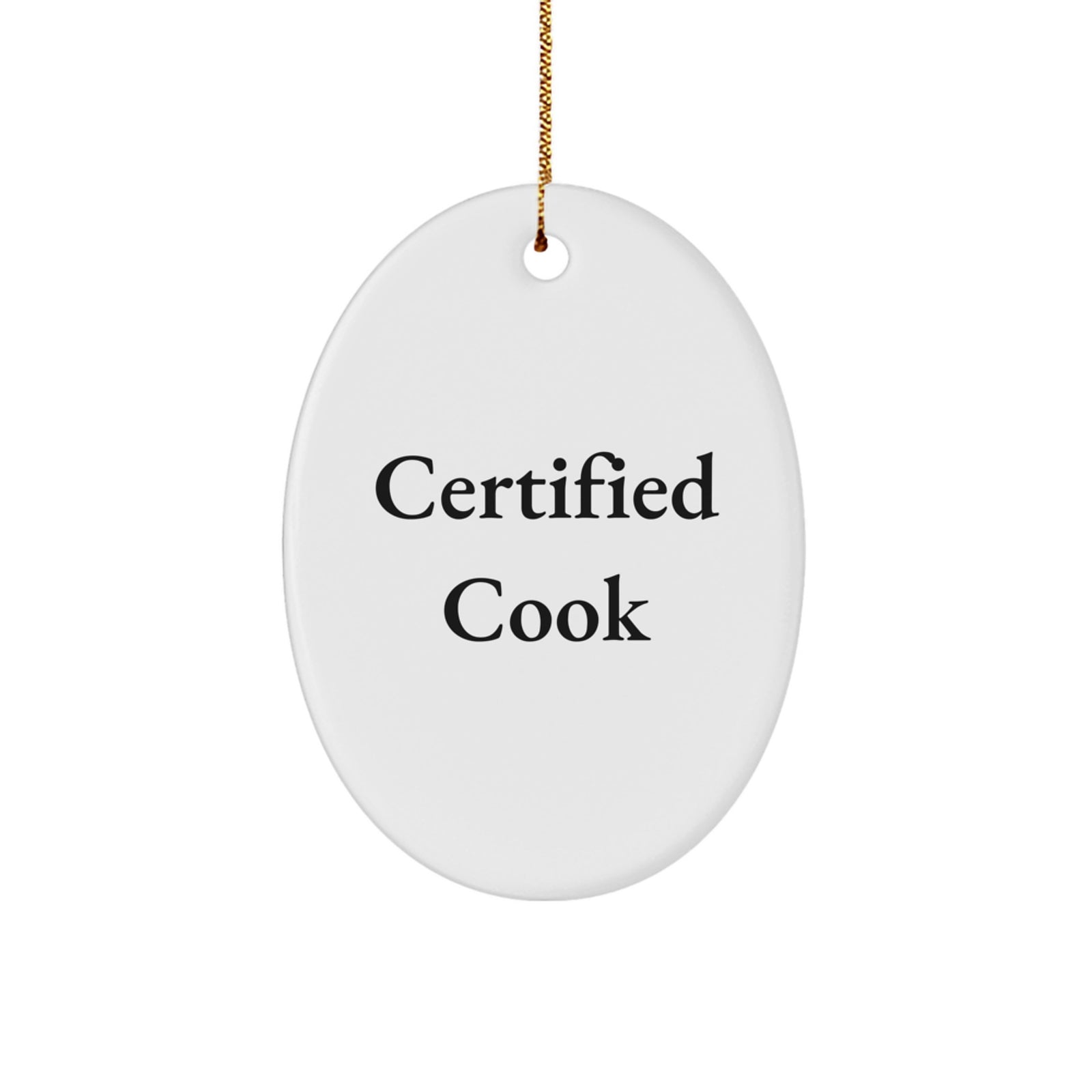 Funny Cook Gifts from Friends for Christmas Oval Ornament, Certified Cook Quote, White Oval Shaped MDF Wood with Sublimation Finish, Gold Cord for Easy Hanging - Image 1